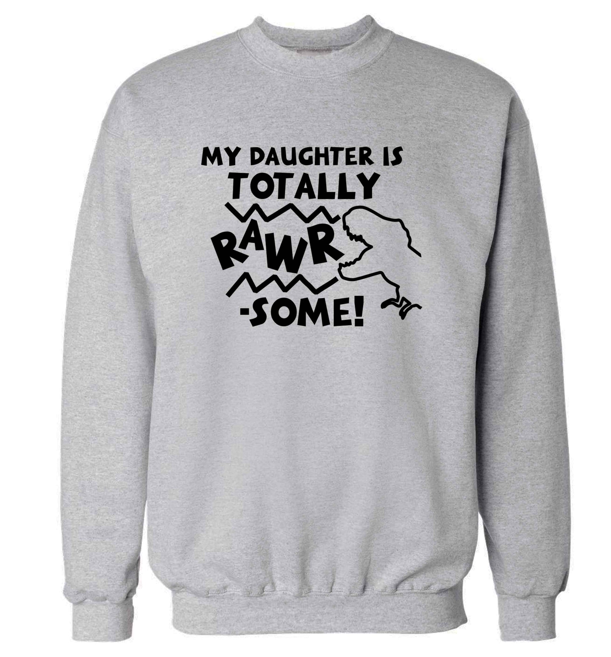 My daughter is totally rawrsome adult's unisex grey sweater 2XL