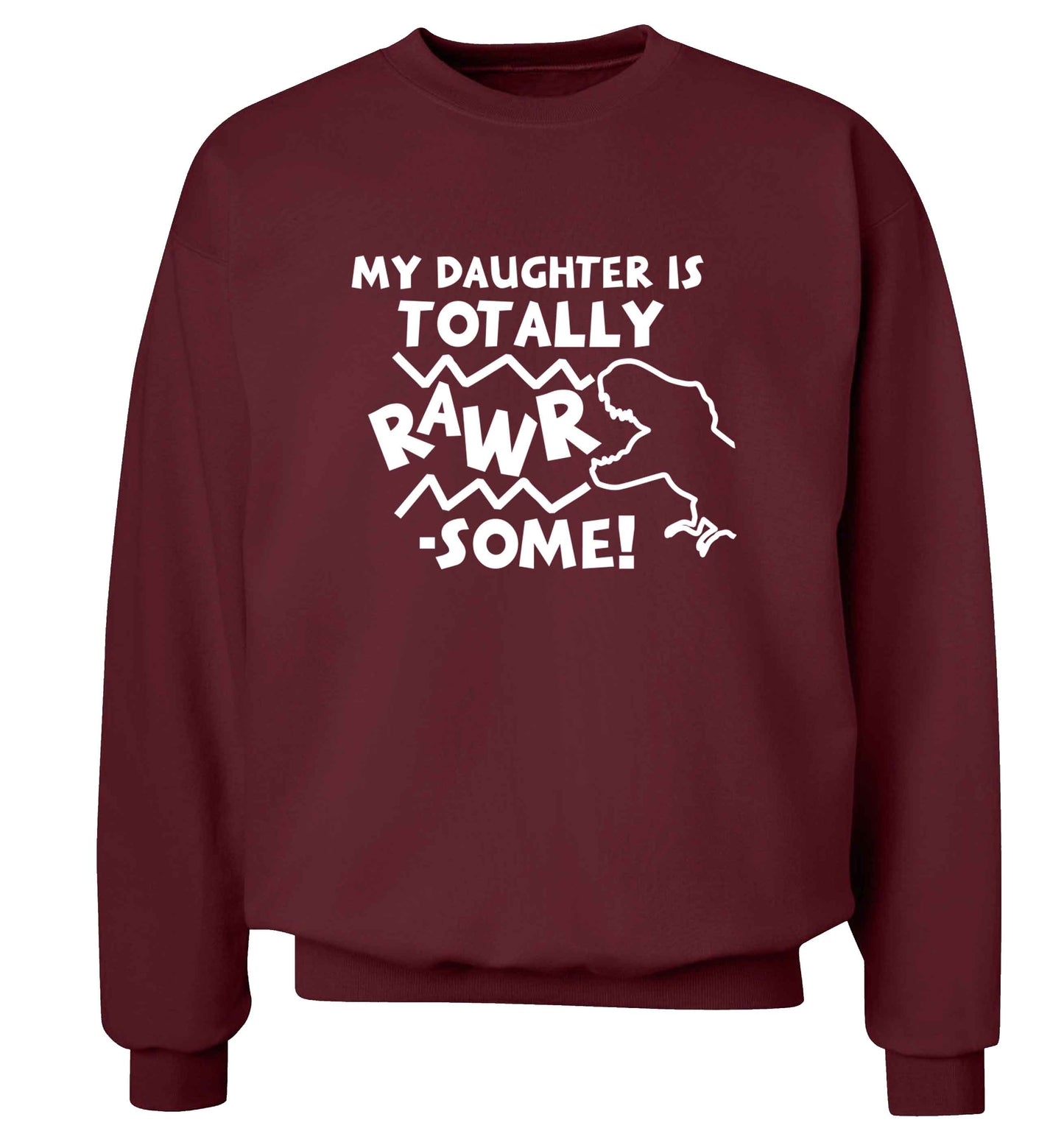 My daughter is totally rawrsome adult's unisex maroon sweater 2XL