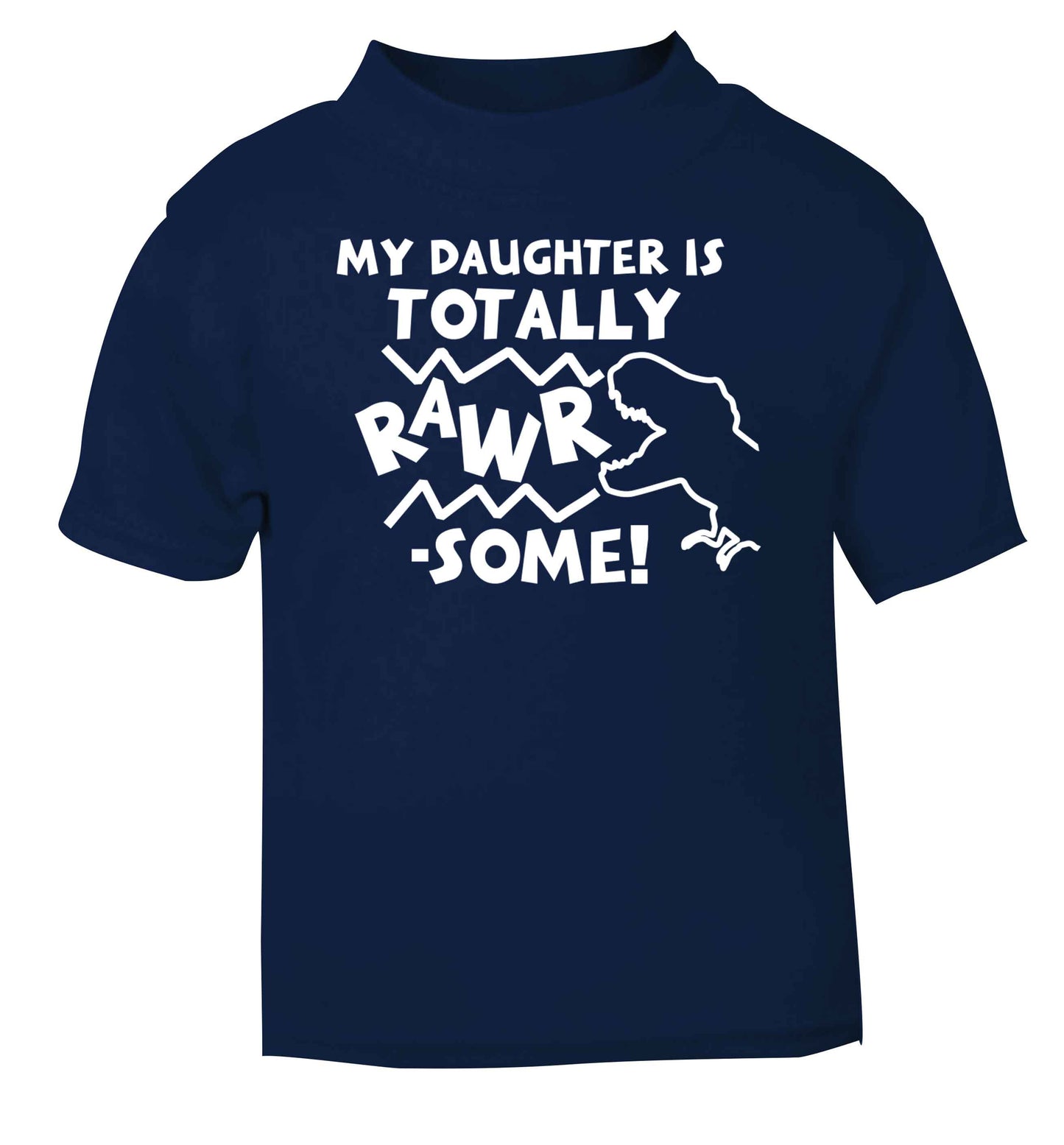 My daughter is totally rawrsome navy baby toddler Tshirt 2 Years