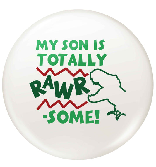 My son is totally rawrsome small 25mm Pin badge