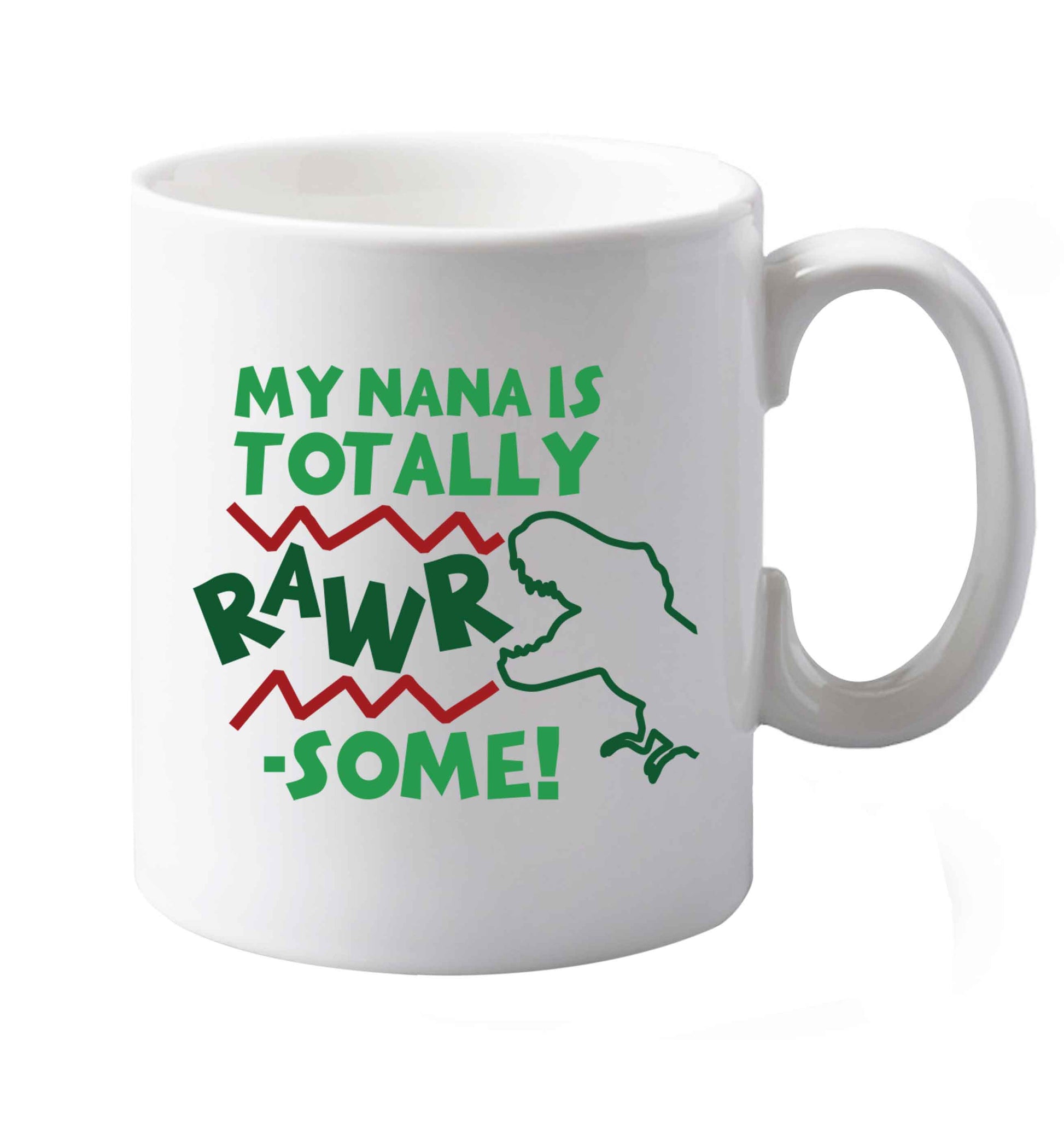 10 oz My nana is totally rawrsome ceramic mug both sides