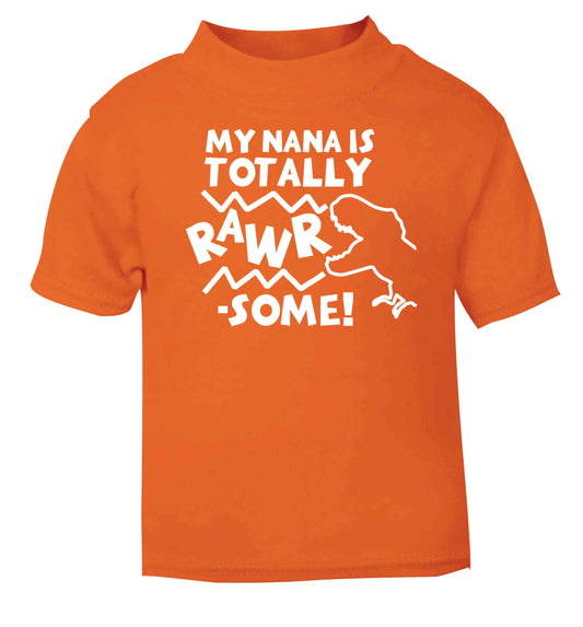 My nana is totally rawrsome orange baby toddler Tshirt 2 Years