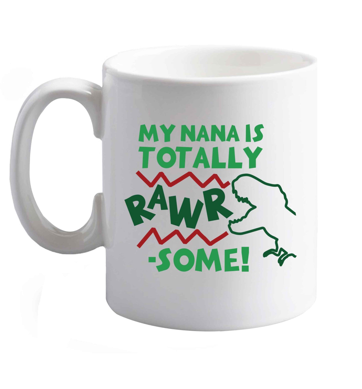 10 oz My nana is totally rawrsome ceramic mug right handed