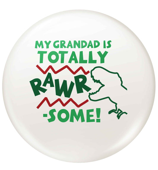 My grandad is totally rawrsome small 25mm Pin badge