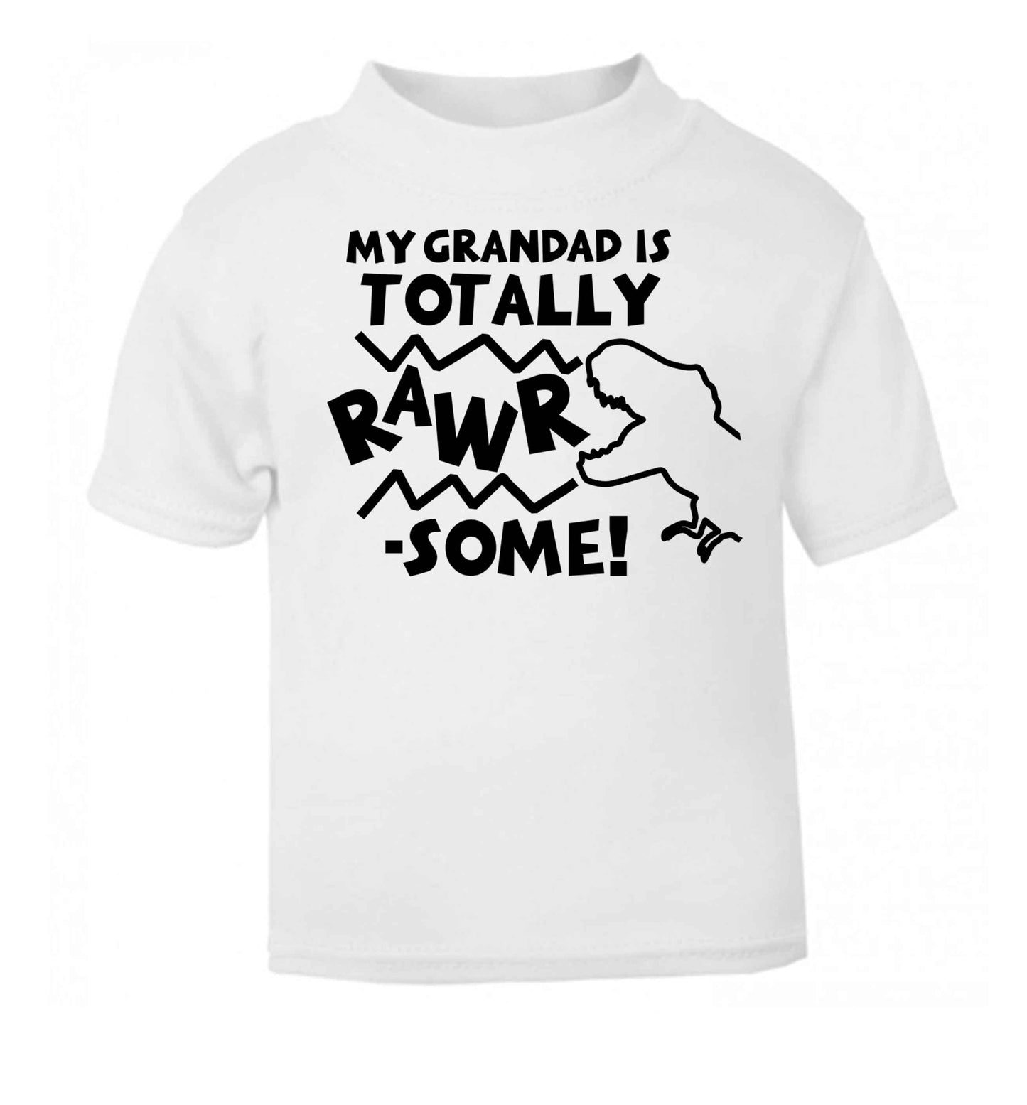 My grandad is totally rawrsome white baby toddler Tshirt 2 Years