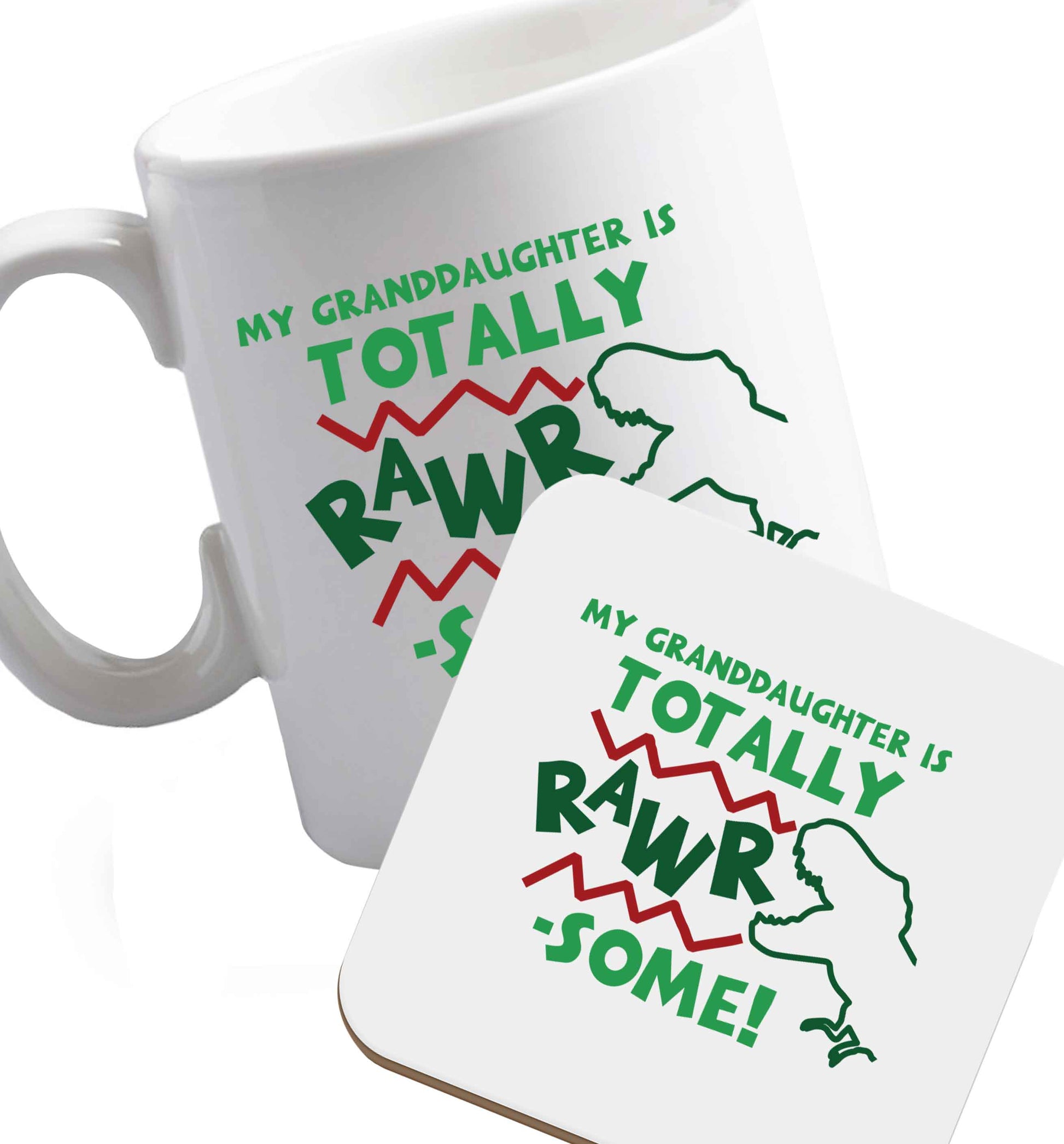 10 oz My granddaughter is totally rawrsome ceramic mug and coaster set right handed