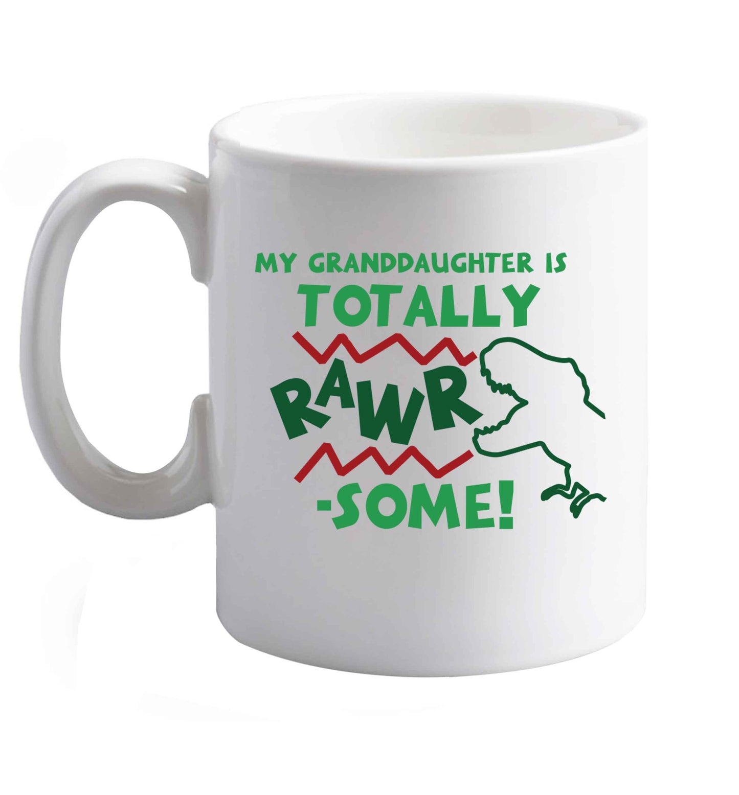 10 oz My granddaughter is totally rawrsome ceramic mug right handed