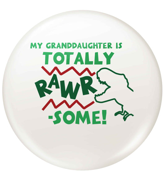 My granddaughter is totally rawrsome small 25mm Pin badge