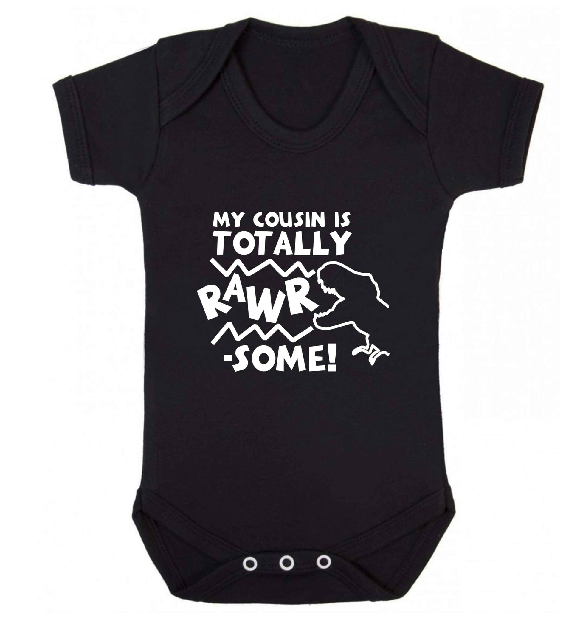 My cousin is totally rawrsome baby vest black 18-24 months