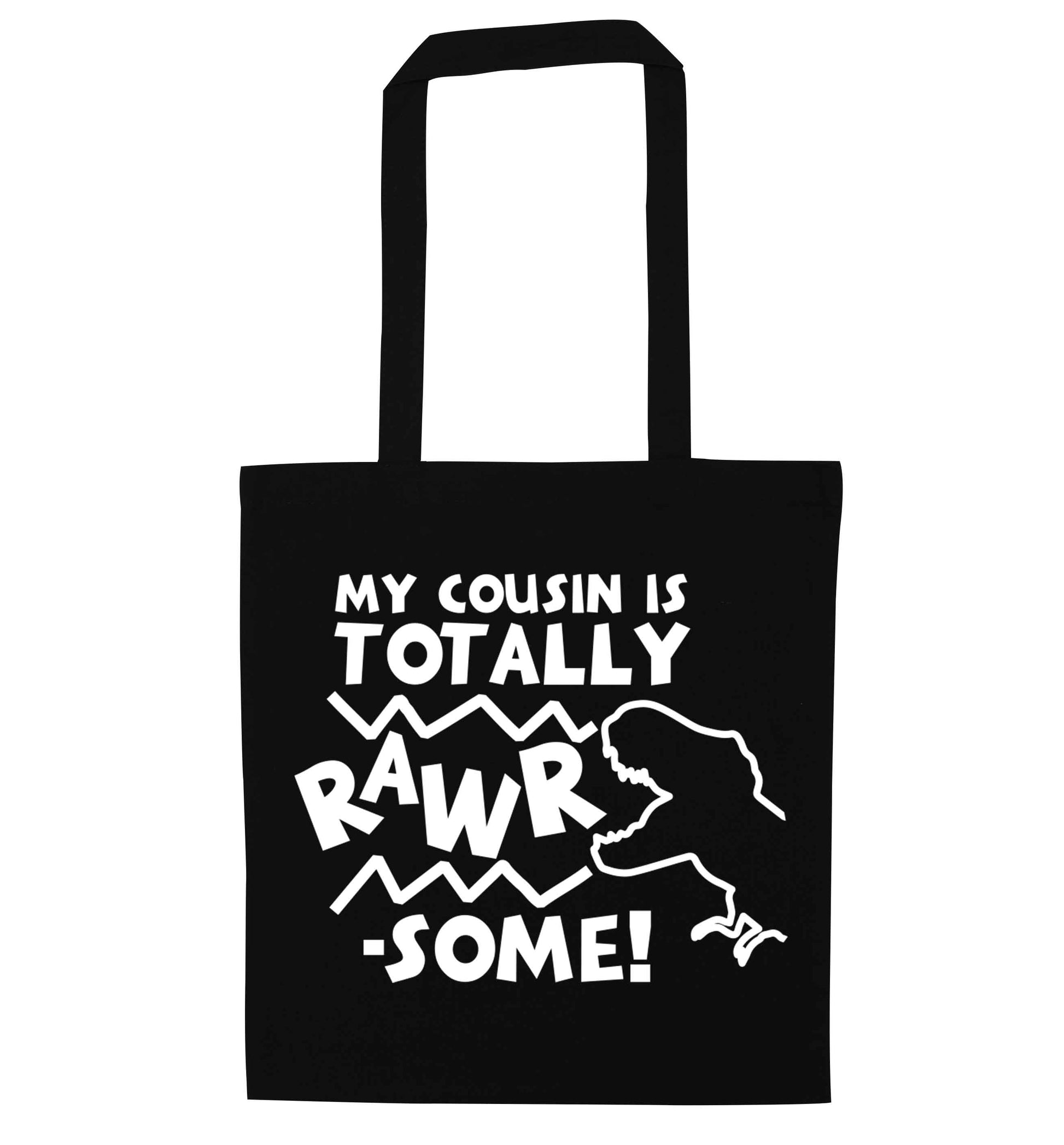 My cousin is totally rawrsome black tote bag