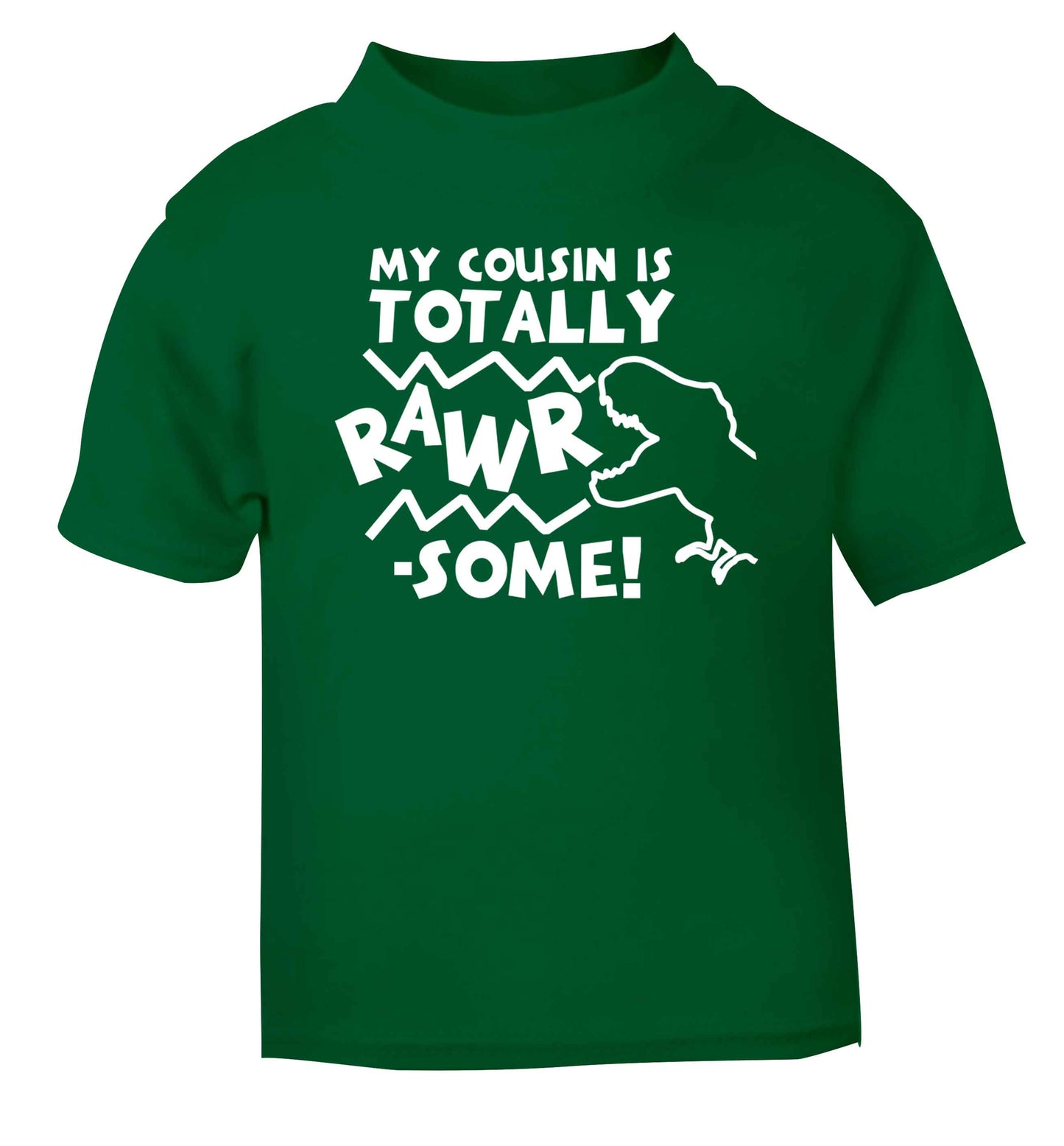 My cousin is totally rawrsome green baby toddler Tshirt 2 Years