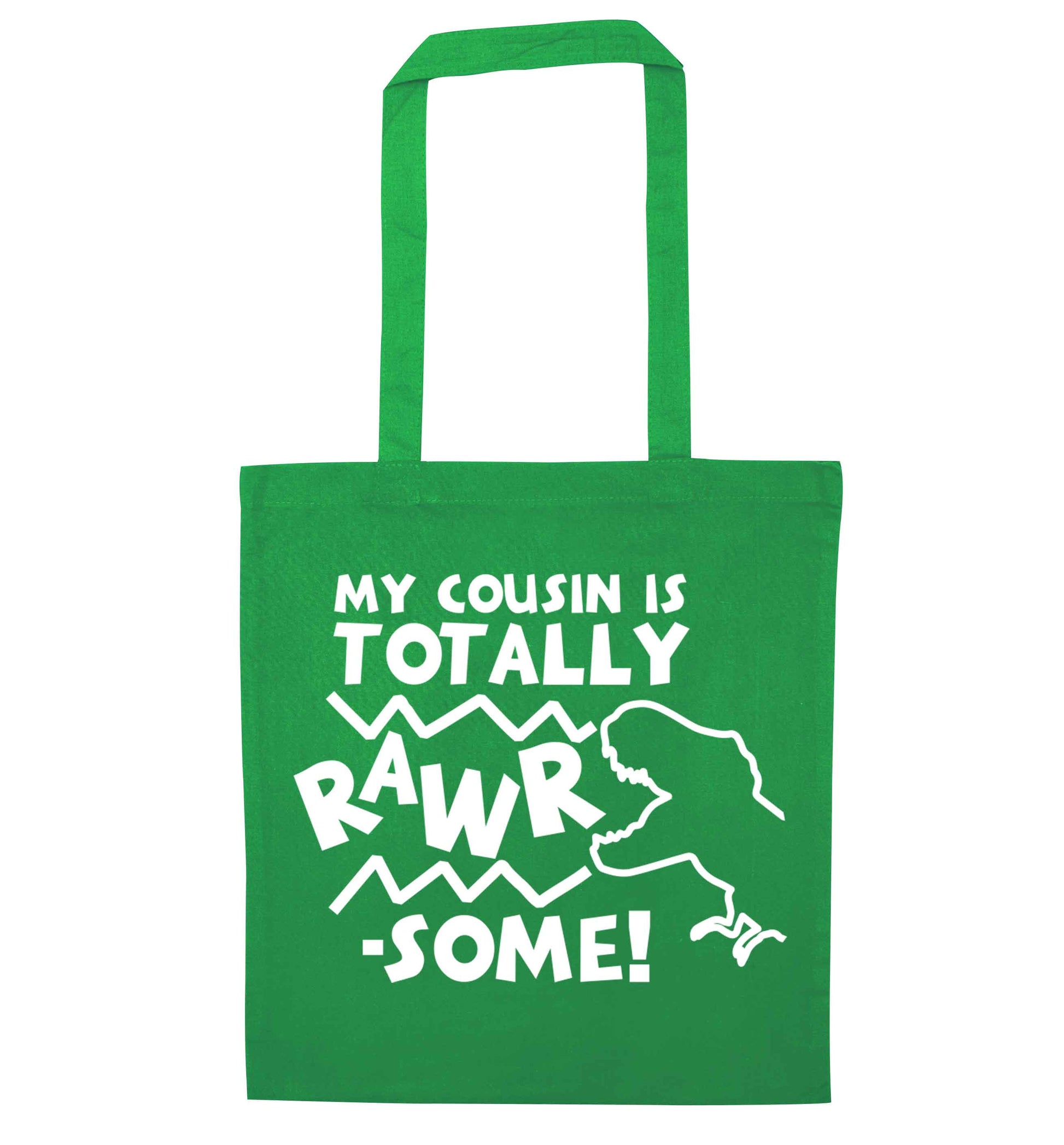 My cousin is totally rawrsome green tote bag