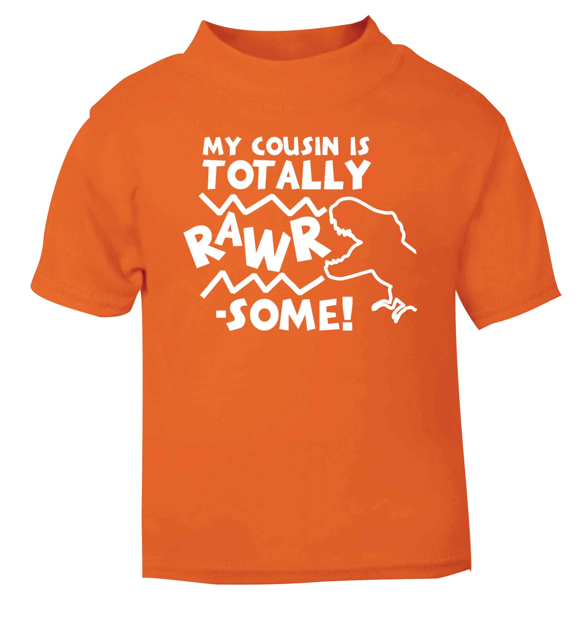 My cousin is totally rawrsome orange baby toddler Tshirt 2 Years
