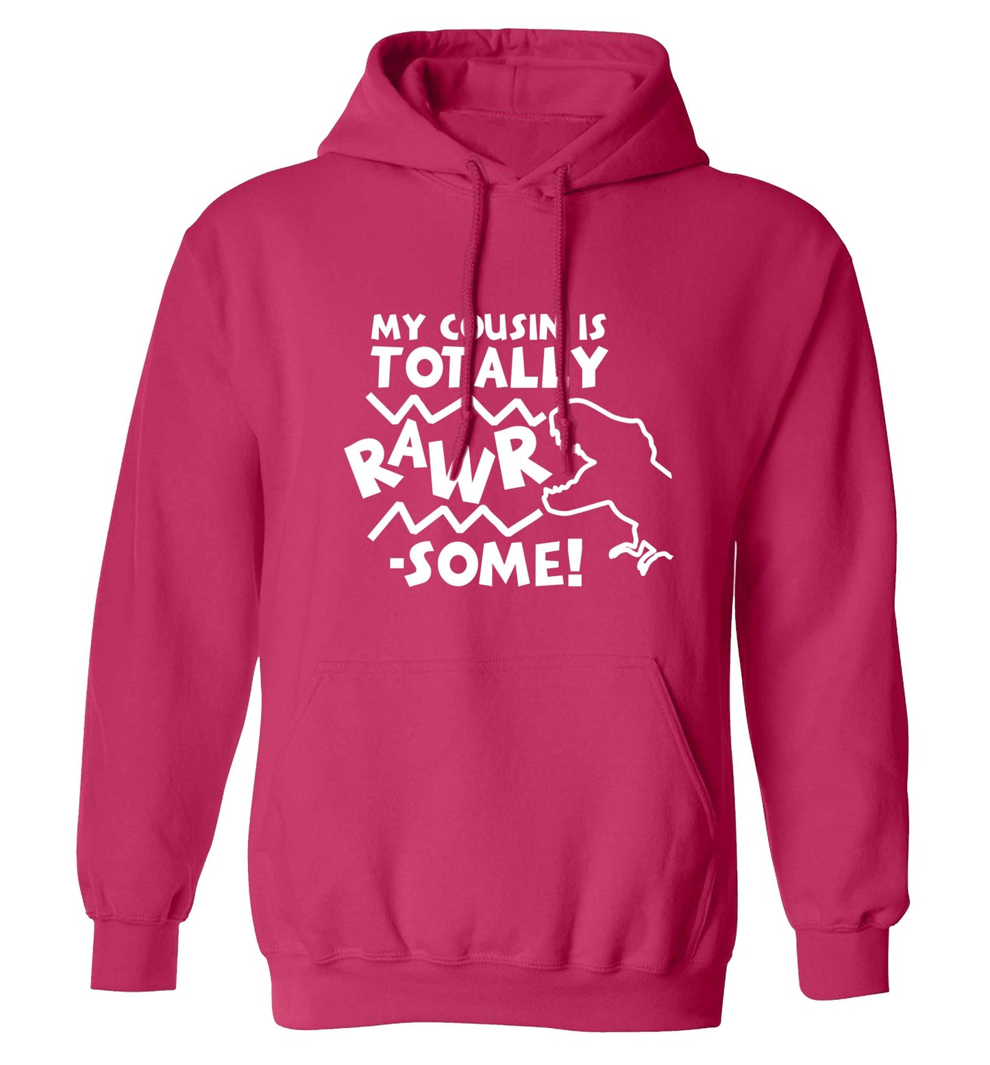 My cousin is totally rawrsome adults unisex pink hoodie 2XL