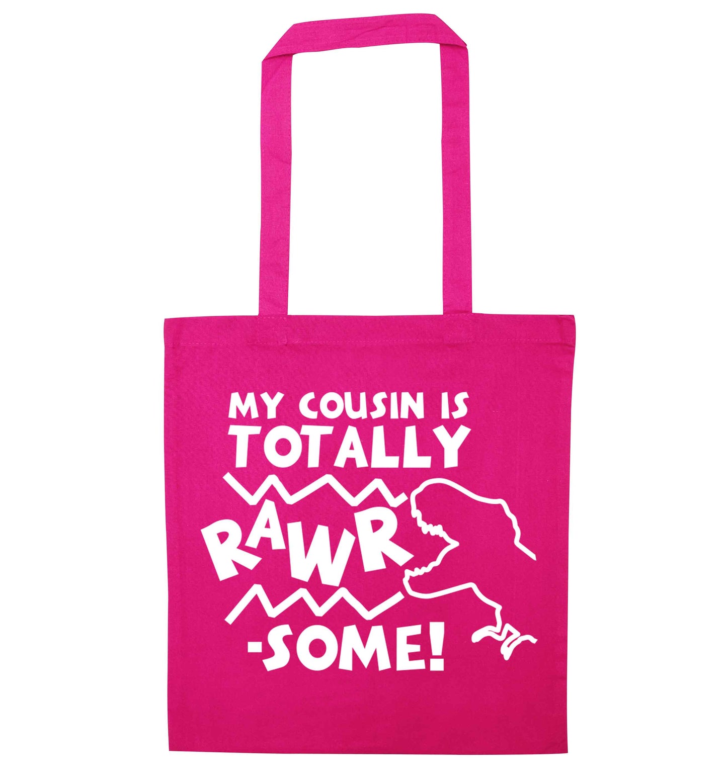 My cousin is totally rawrsome pink tote bag