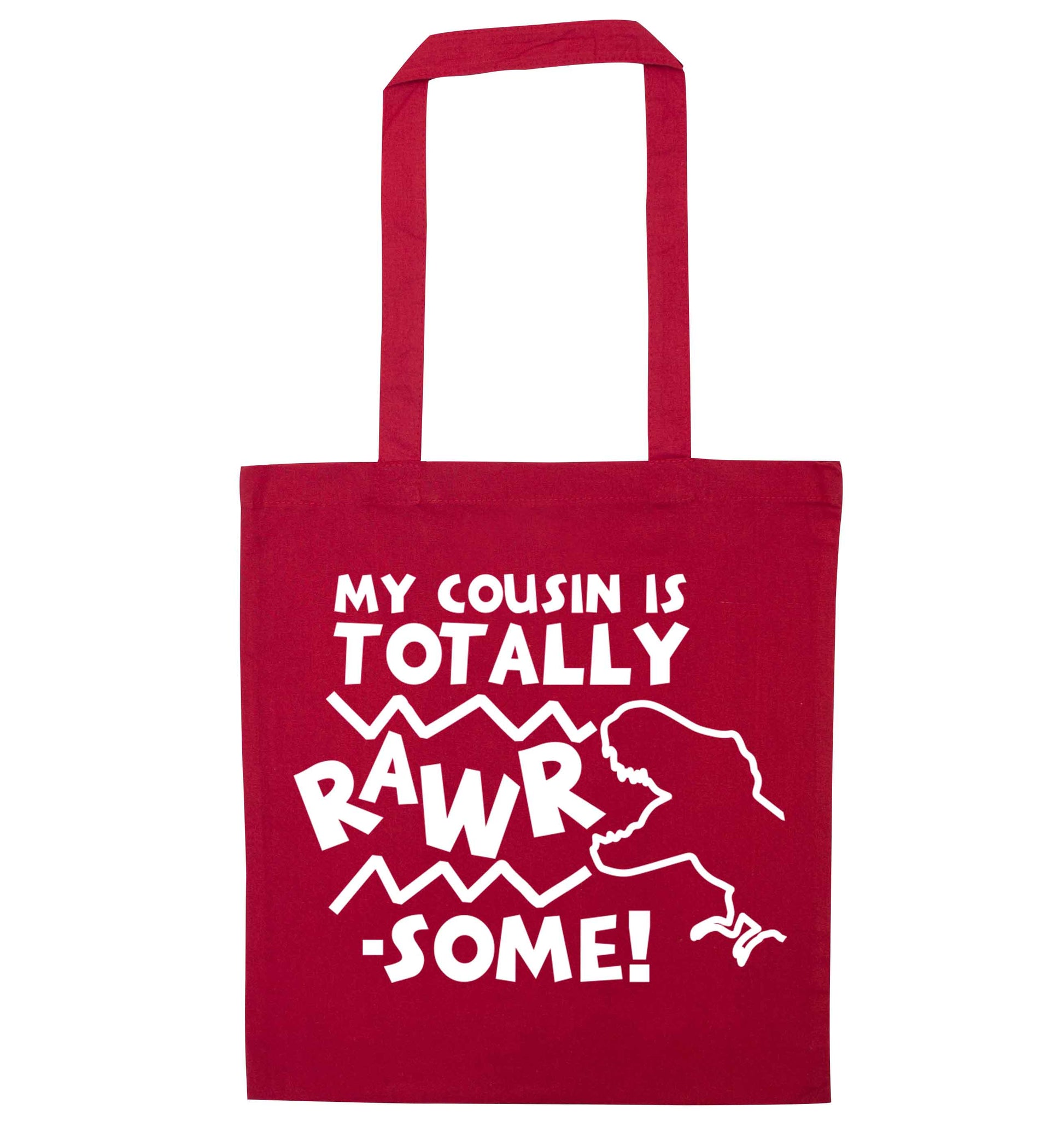 My cousin is totally rawrsome red tote bag