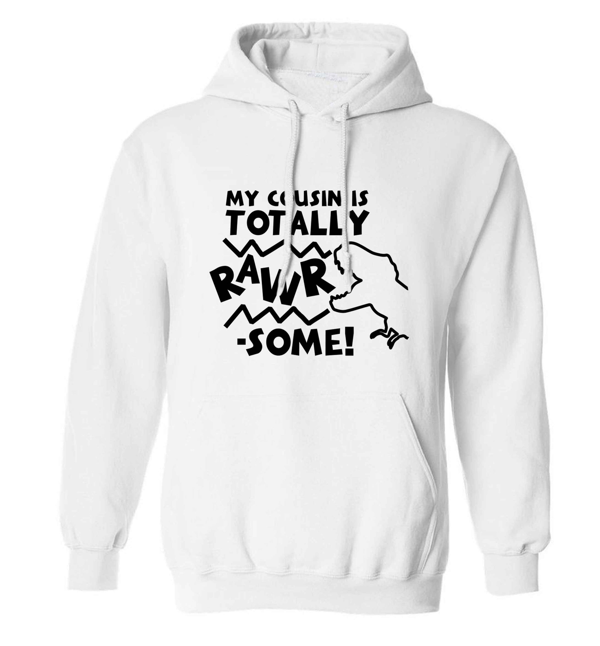 My cousin is totally rawrsome adults unisex white hoodie 2XL