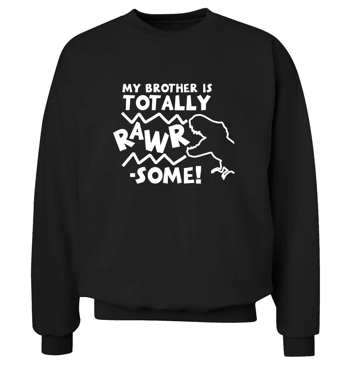 My brother is totally rawrsome adult's unisex black sweater 2XL