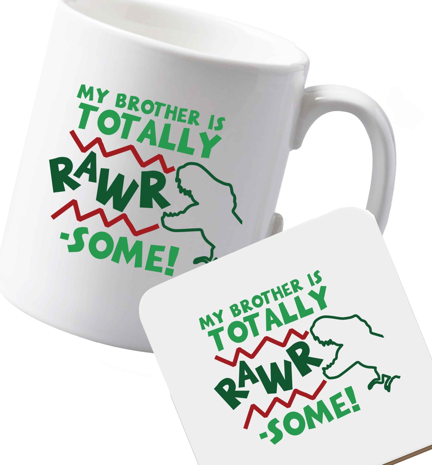 10 oz Ceramic mug and coaster My brother is totally rawrsome both sides