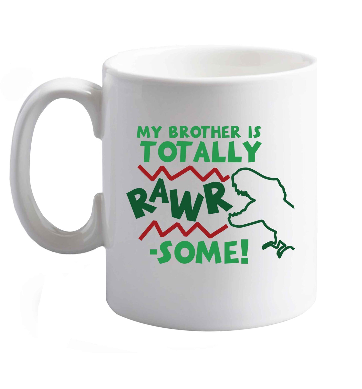 10 oz My brother is totally rawrsome ceramic mug right handed