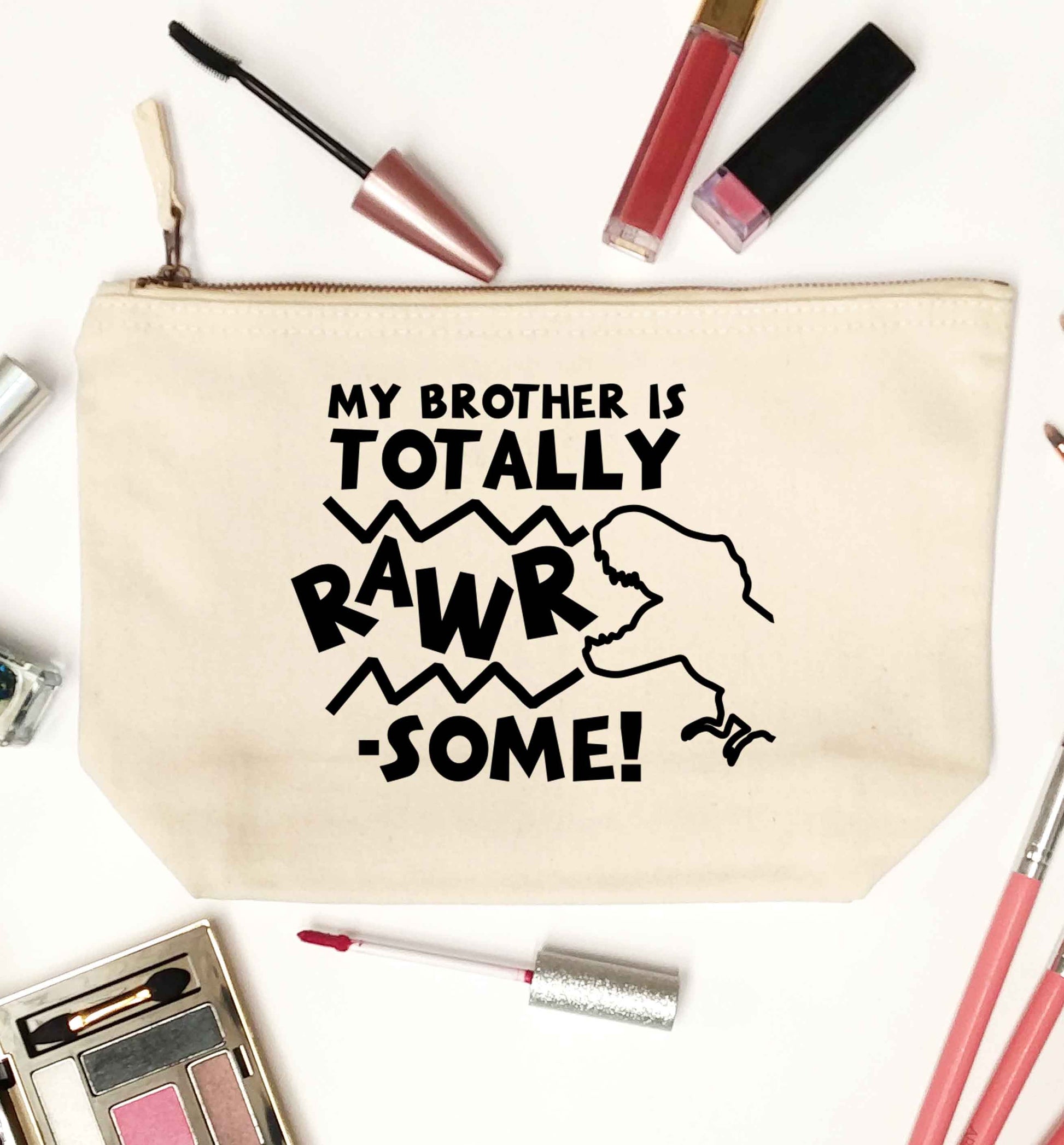 My brother is totally rawrsome natural makeup bag