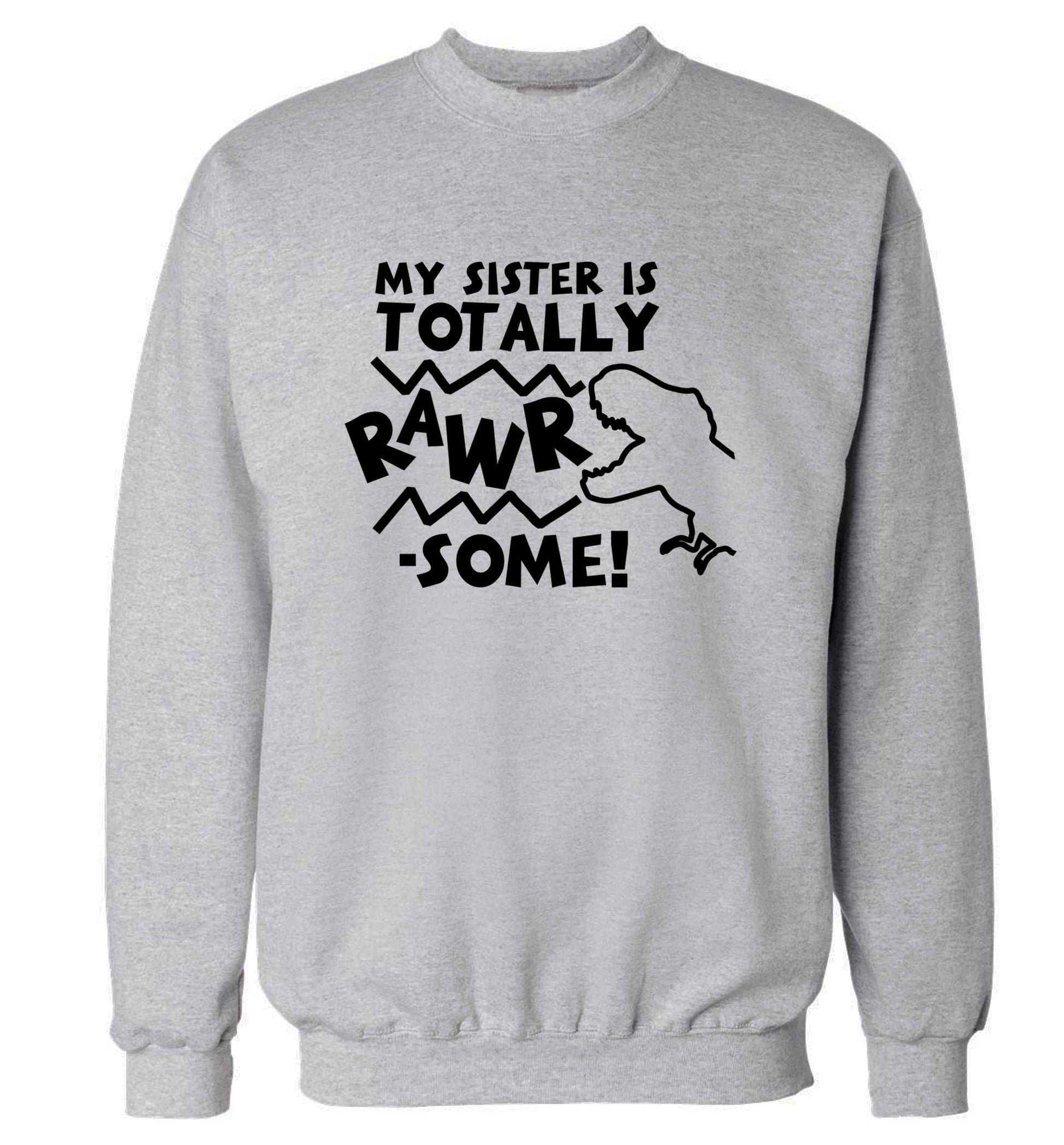 My sister is totally rawrsome adult's unisex grey sweater 2XL
