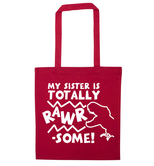 My sister is totally rawrsome red tote bag