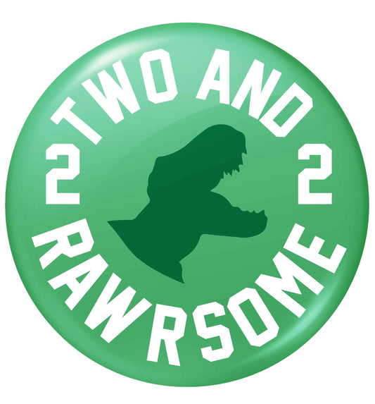 Two and rawrsome small 25mm Pin badge