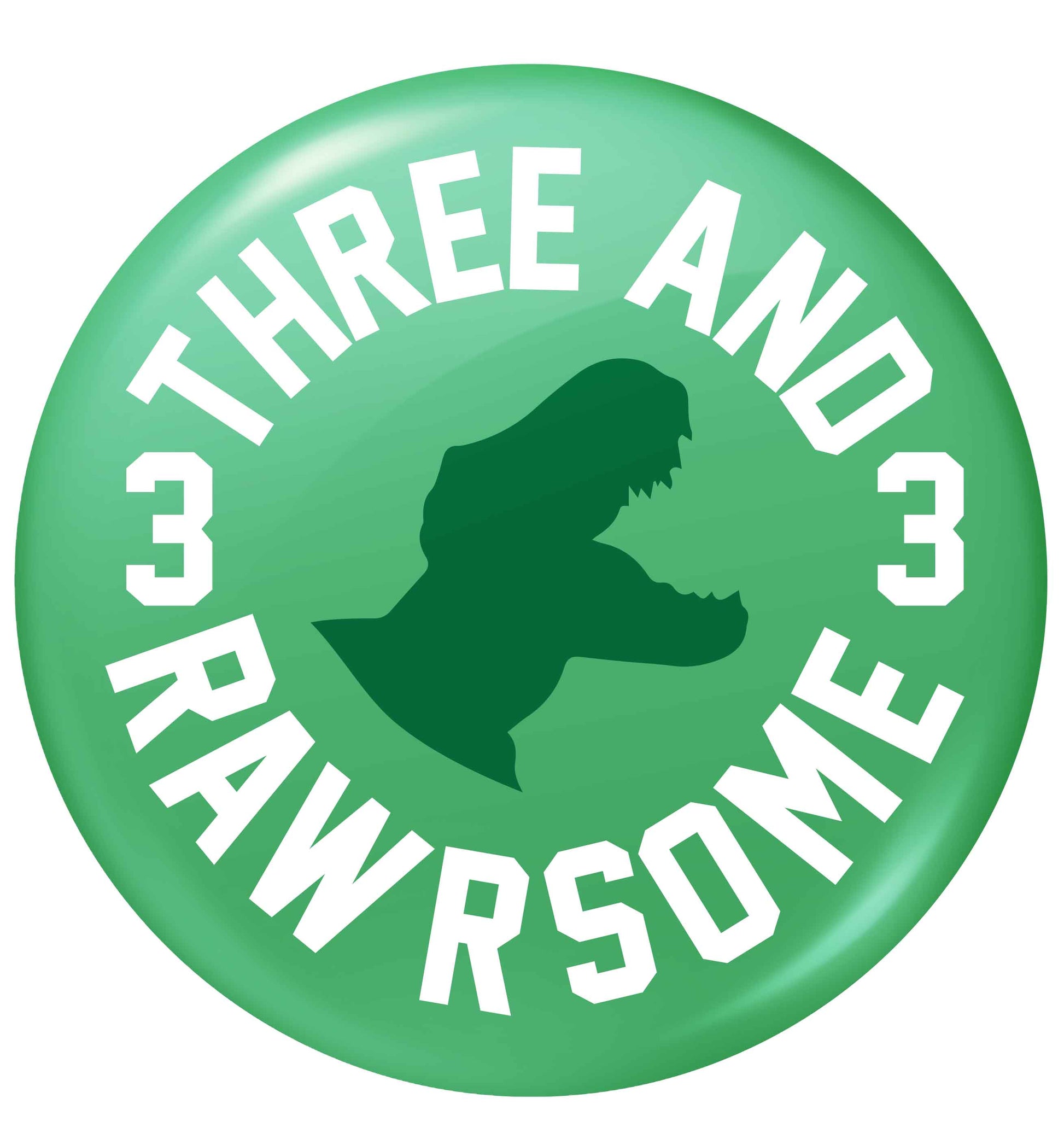 Three and rawrsome small 25mm Pin badge
