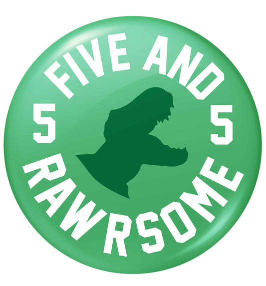 Five and rawrsome small 25mm Pin badge