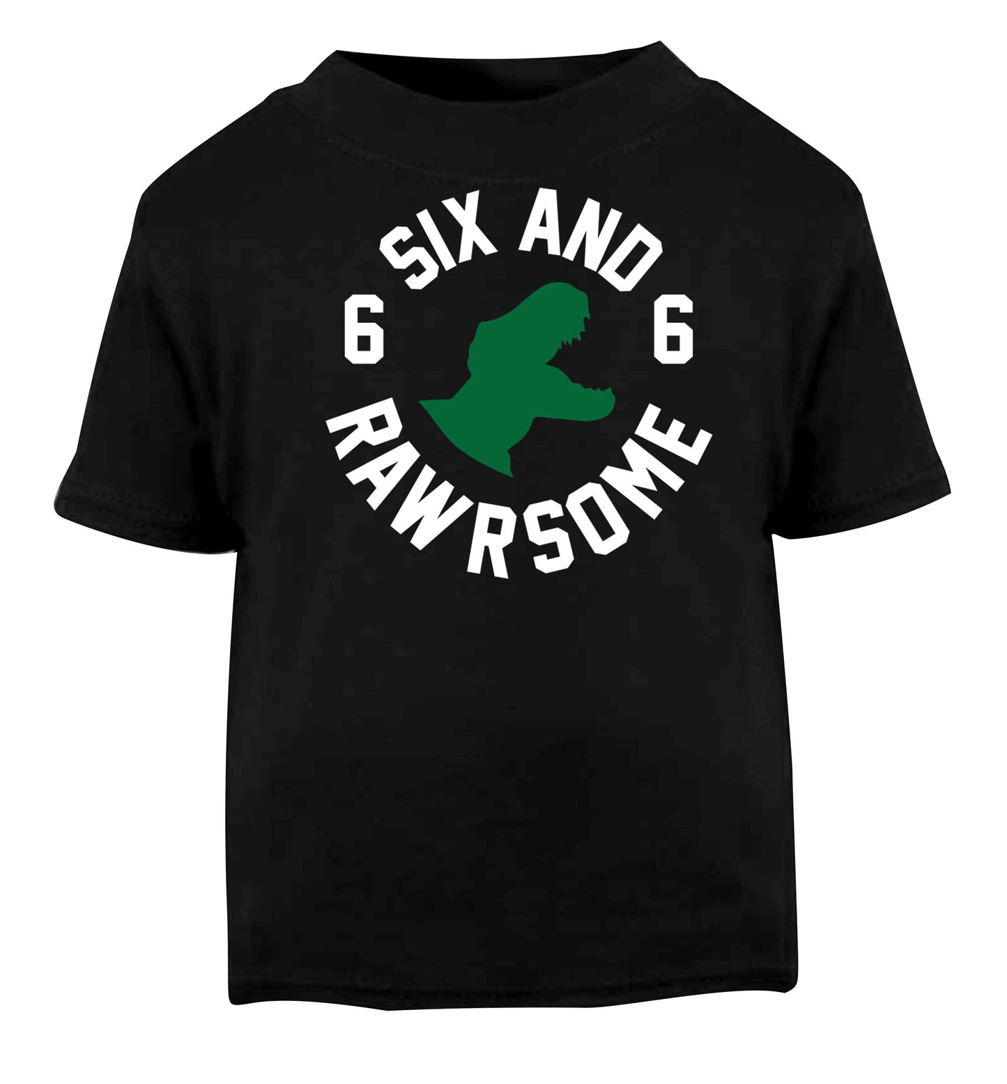 Six and rawrsome Black baby toddler Tshirt 2 years