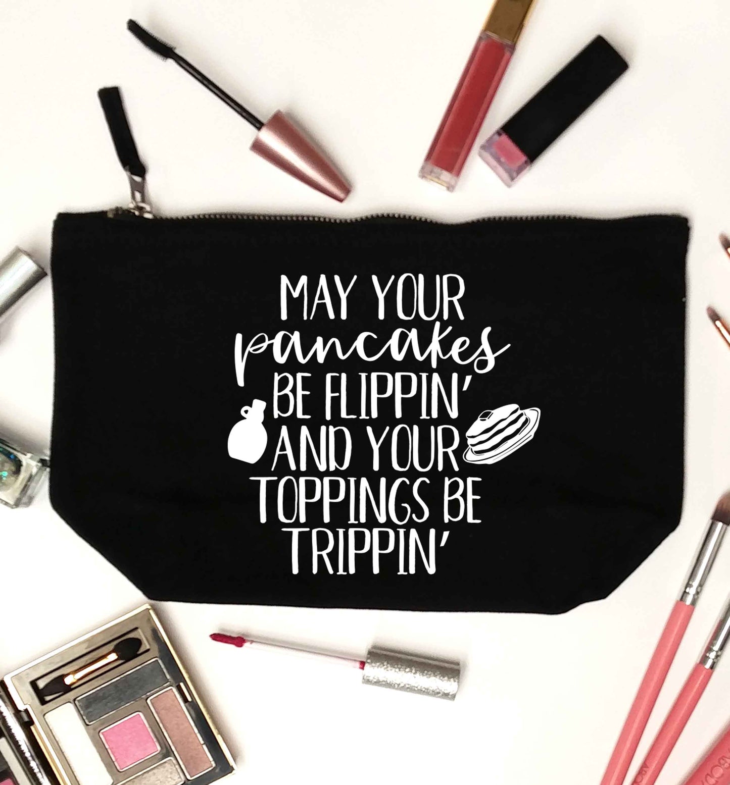 May your pancakes be flippin' and your toppings be trippin' black makeup bag
