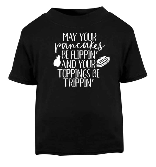 May your pancakes be flippin' and your toppings be trippin' Black baby toddler Tshirt 2 years