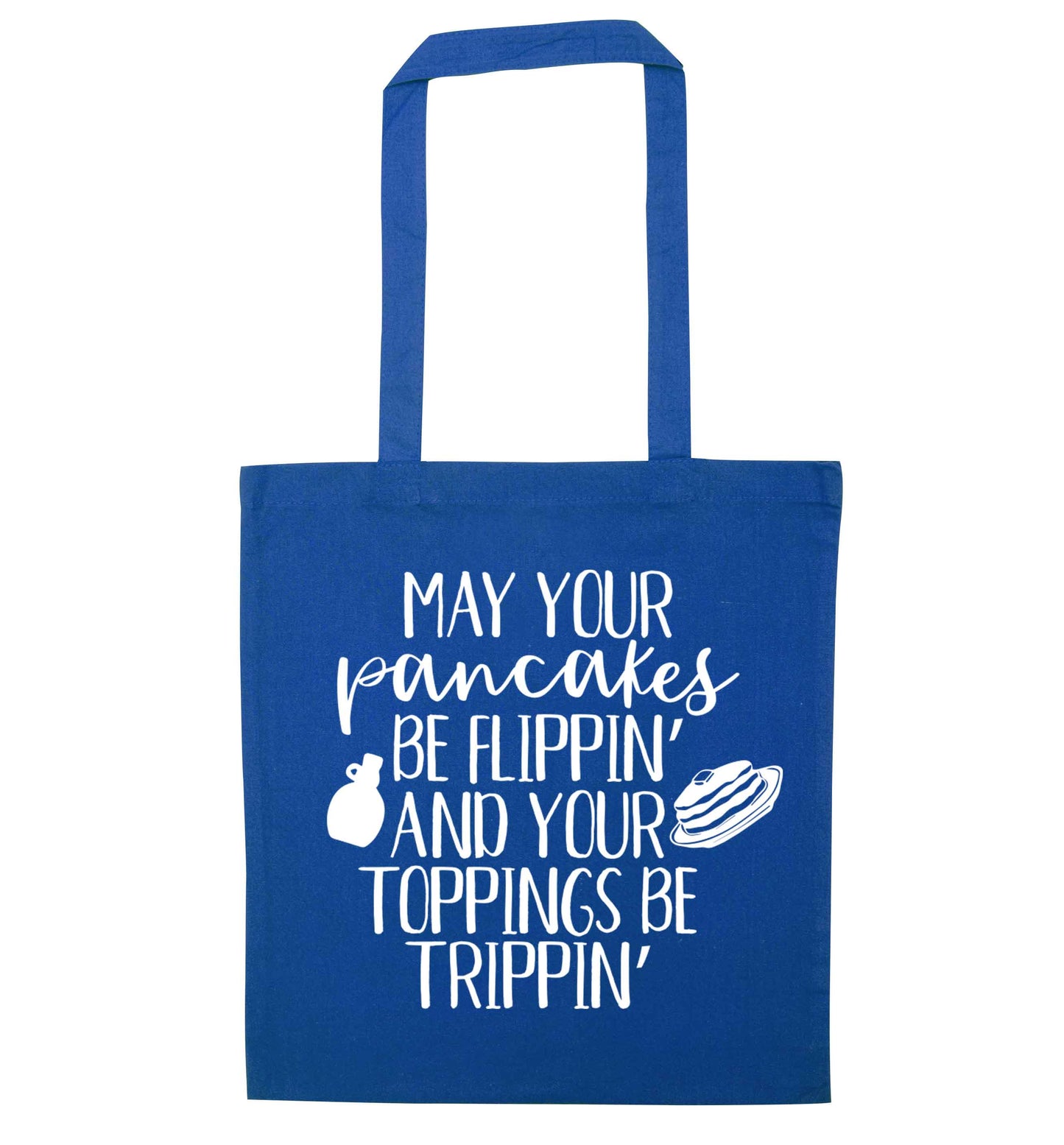 May your pancakes be flippin' and your toppings be trippin' blue tote bag