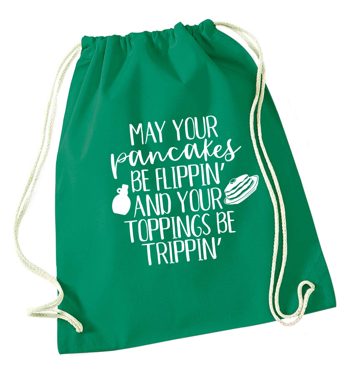 May your pancakes be flippin' and your toppings be trippin' green drawstring bag