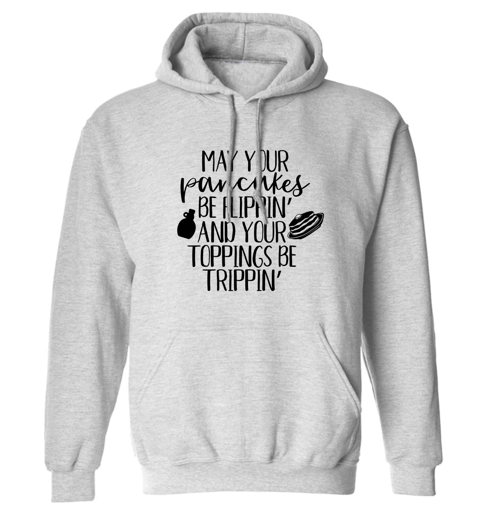 May your pancakes be flippin' and your toppings be trippin' adults unisex grey hoodie 2XL