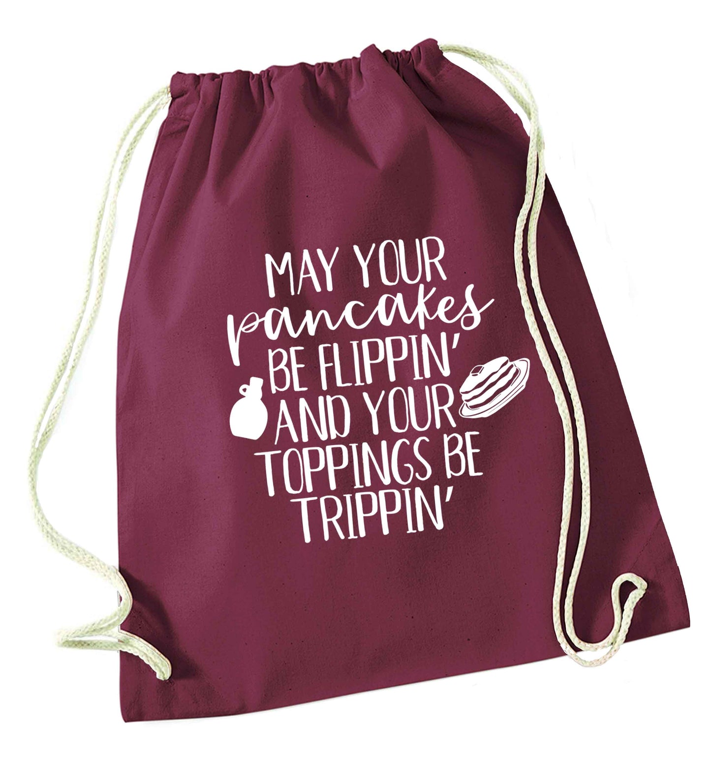 May your pancakes be flippin' and your toppings be trippin' maroon drawstring bag