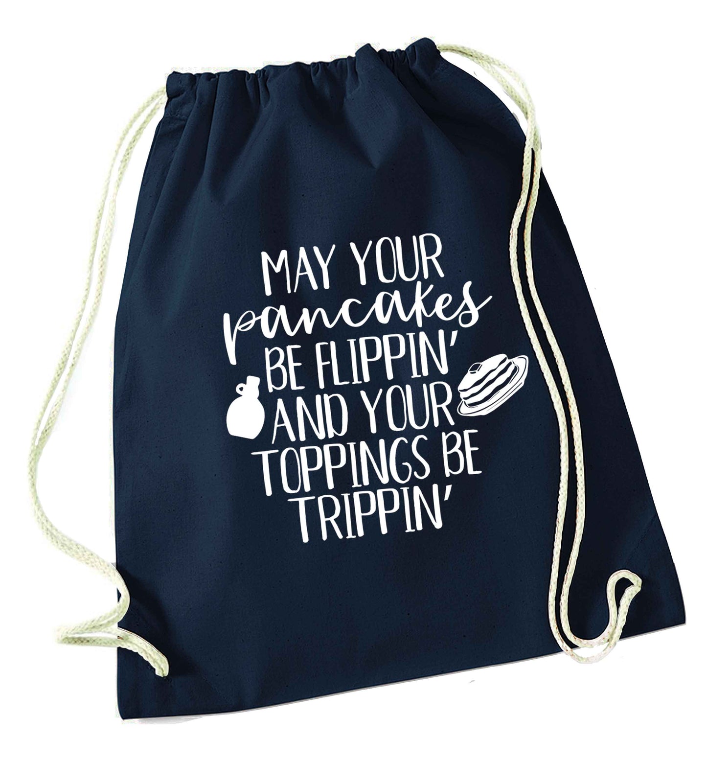 May your pancakes be flippin' and your toppings be trippin' navy drawstring bag