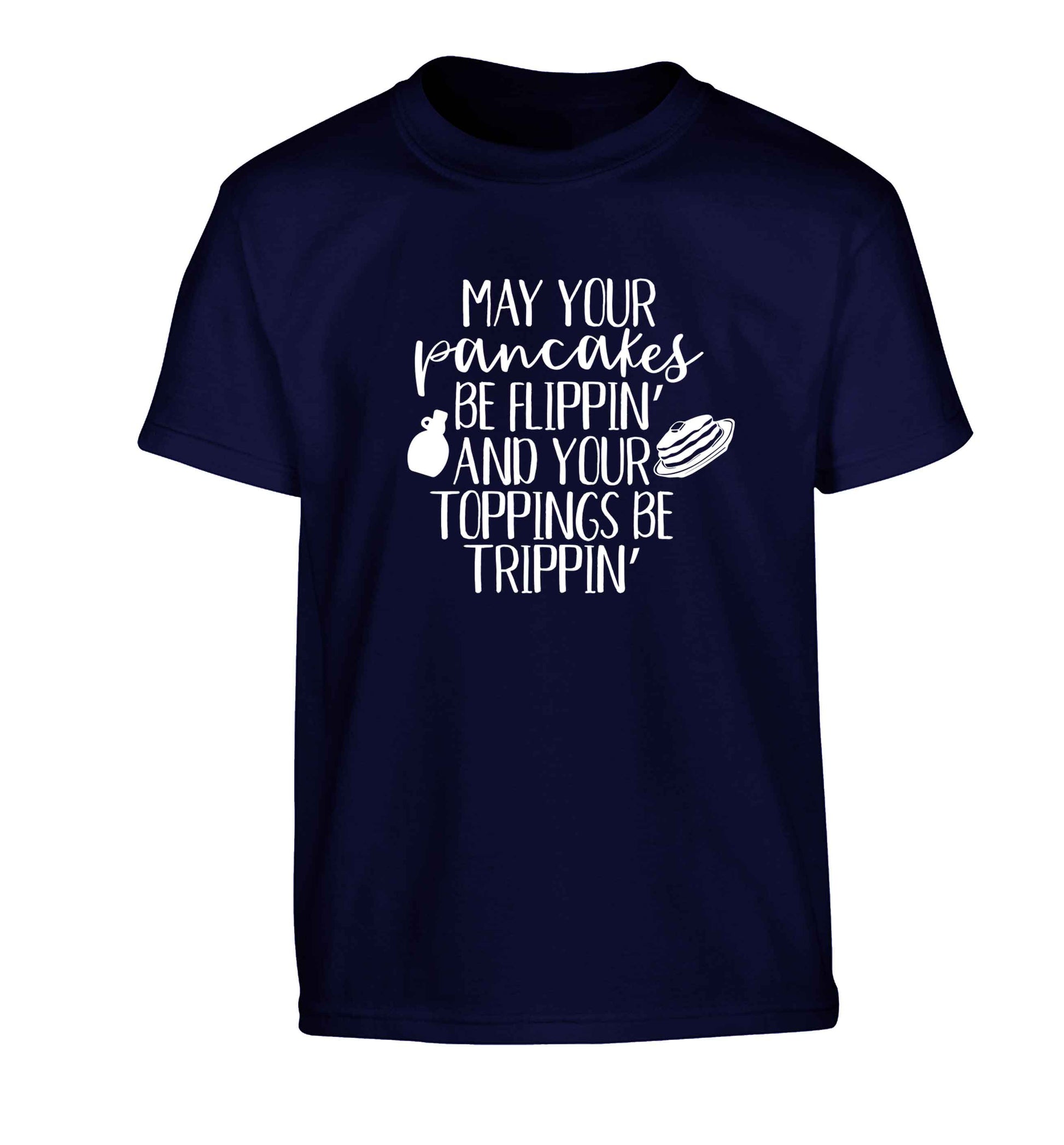 May your pancakes be flippin' and your toppings be trippin' Children's navy Tshirt 12-13 Years