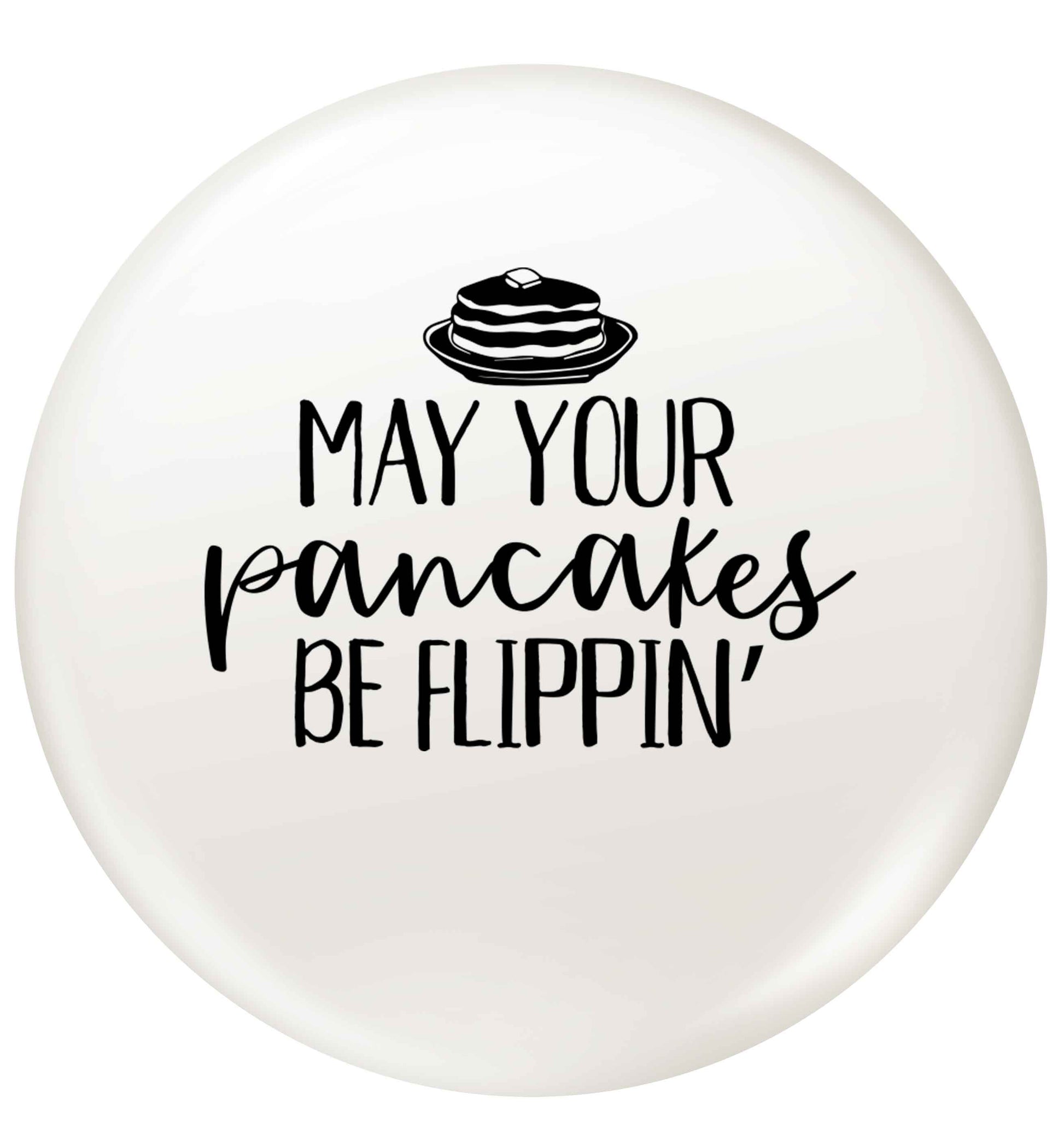 May your pancakes be flippin' small 25mm Pin badge