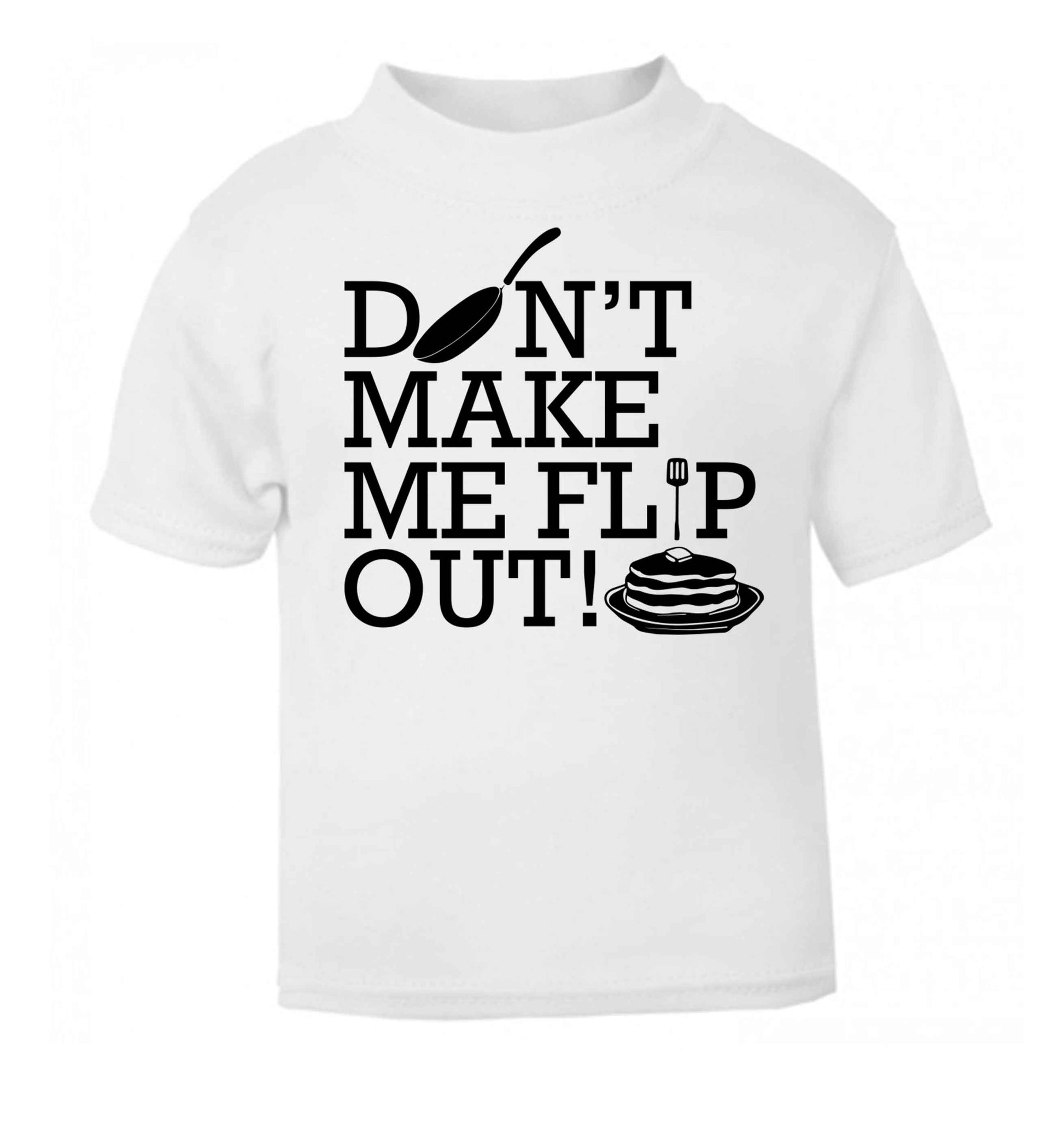 Don't make me flip out white baby toddler Tshirt 2 Years