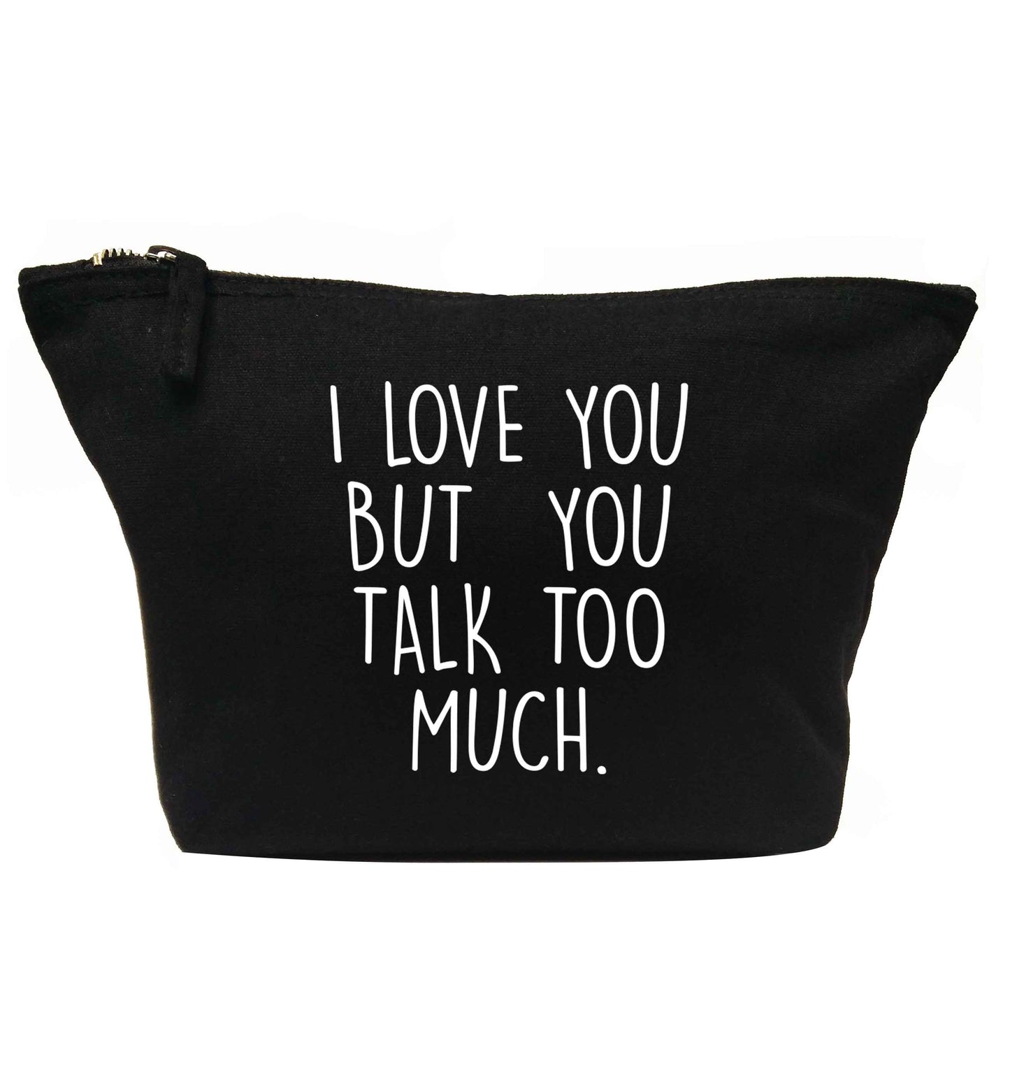 I love you but you talk too much | Makeup / wash bag