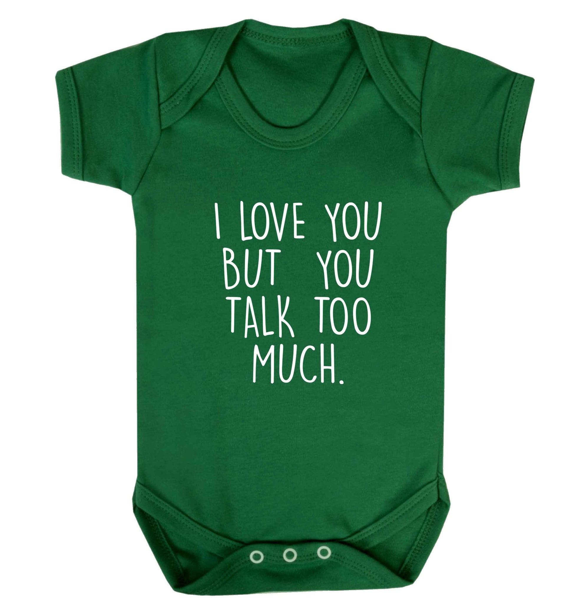 I love you but you talk too much baby vest green 18-24 months
