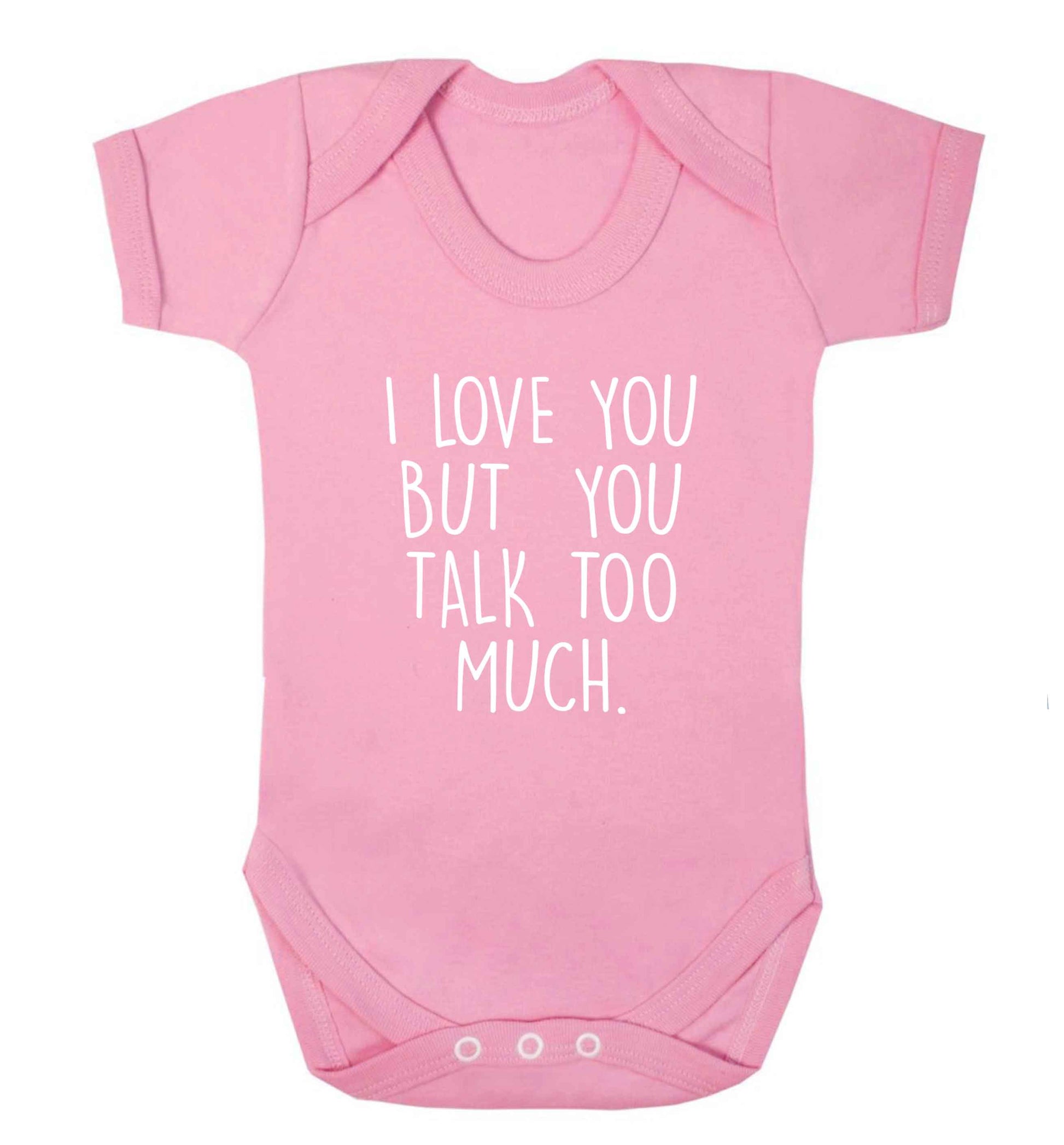 I love you but you talk too much baby vest pale pink 18-24 months