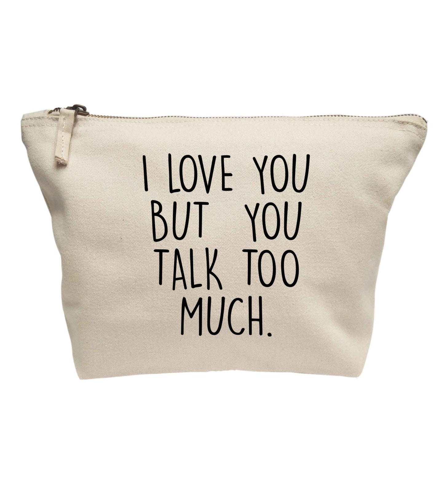 I love you but you talk too much | Makeup / wash bag