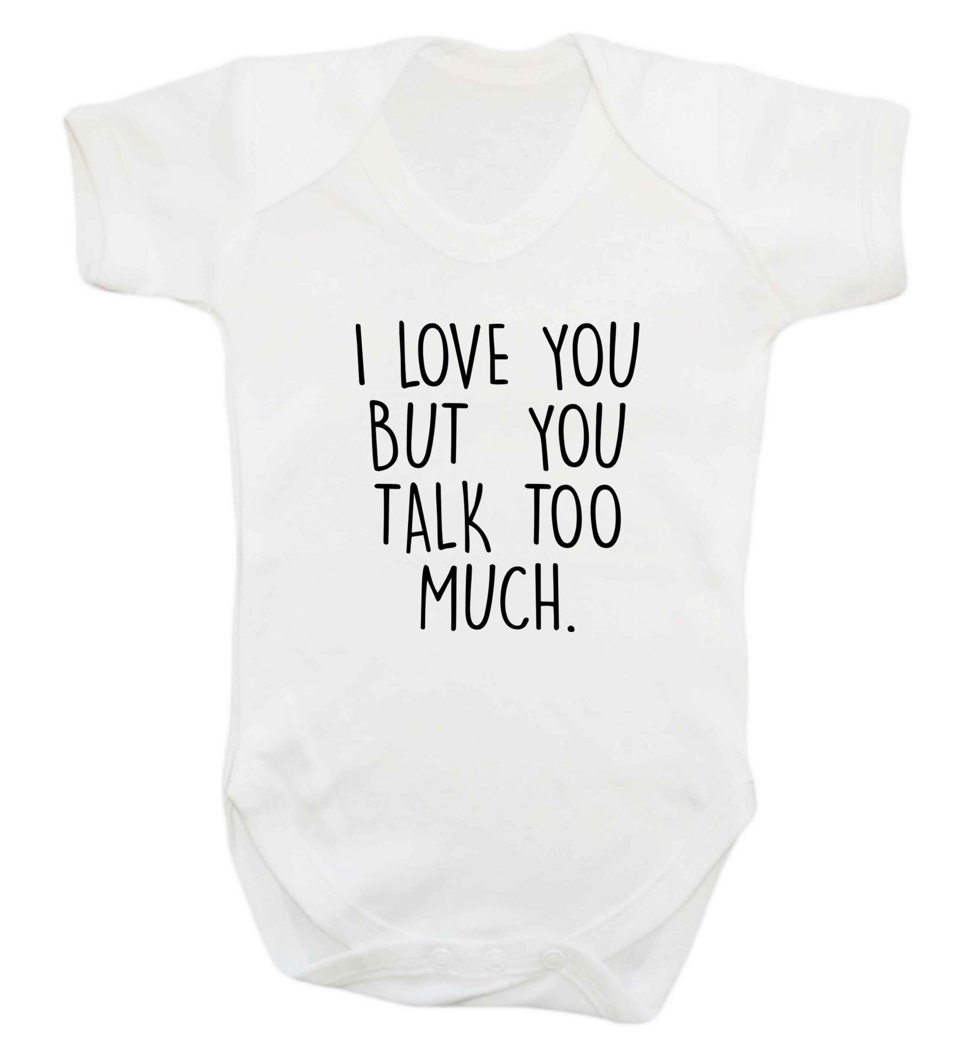 I love you but you talk too much baby vest white 18-24 months