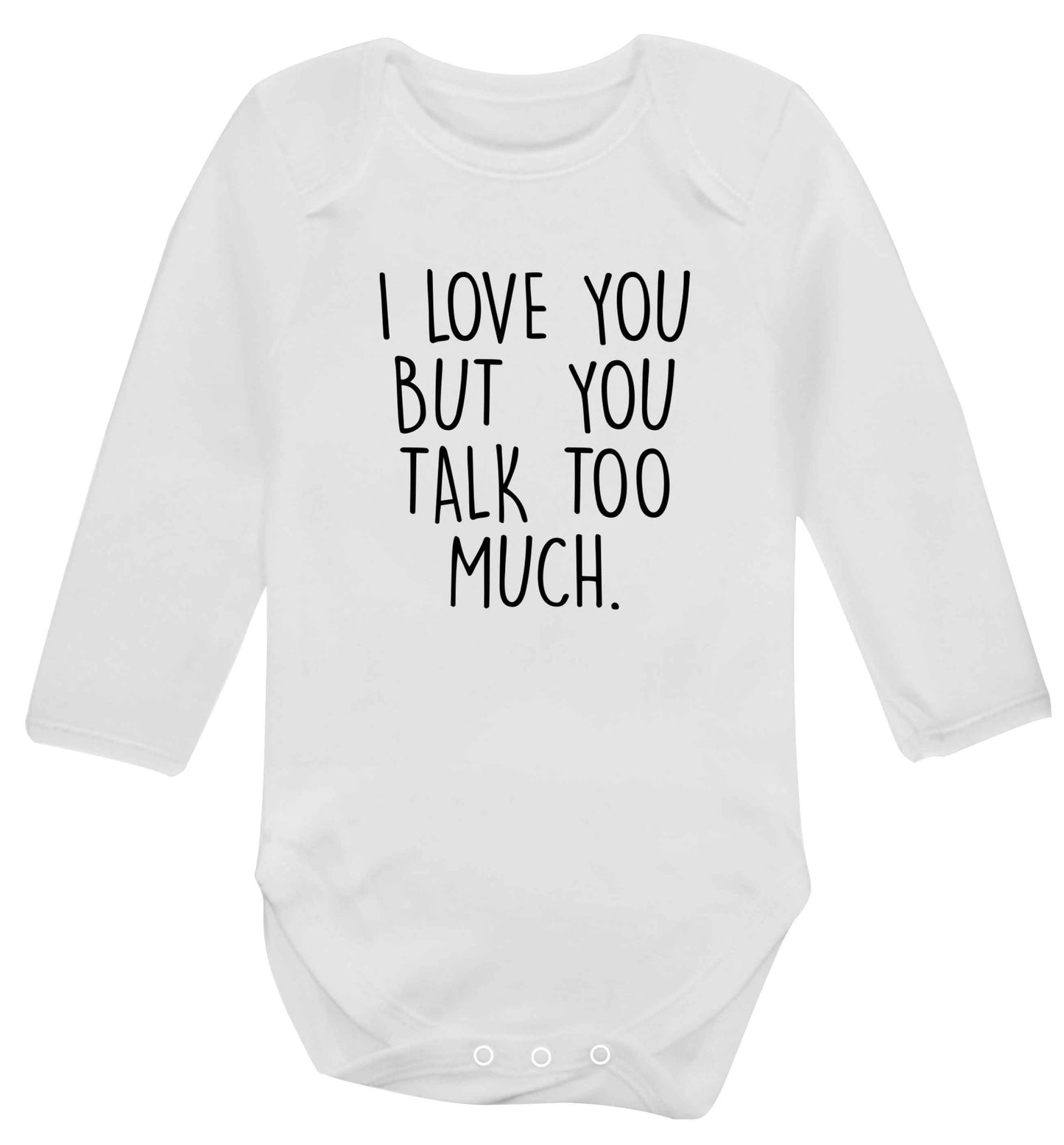 I love you but you talk too much baby vest long sleeved white 6-12 months