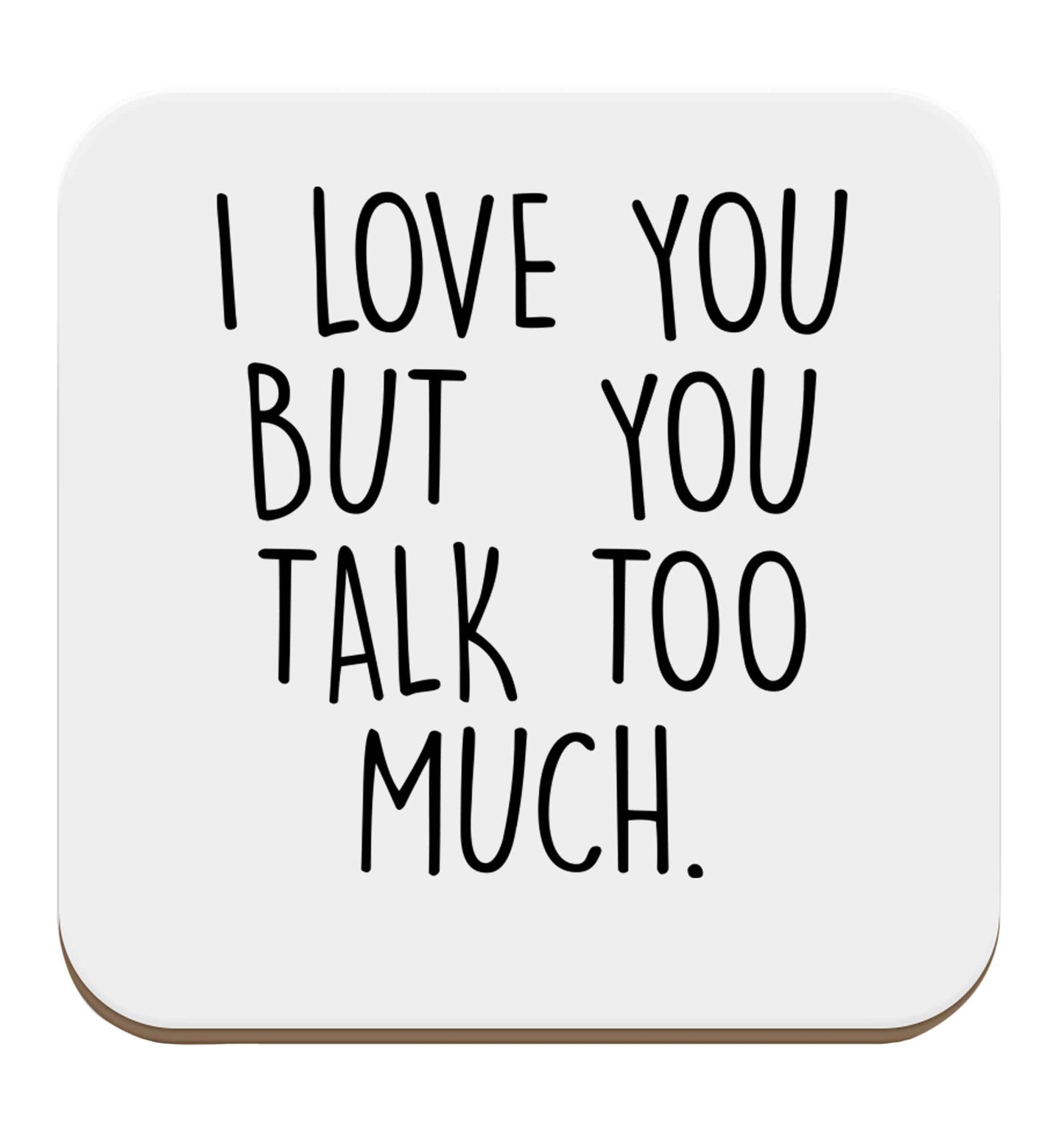I love you but you talk too much set of four coasters