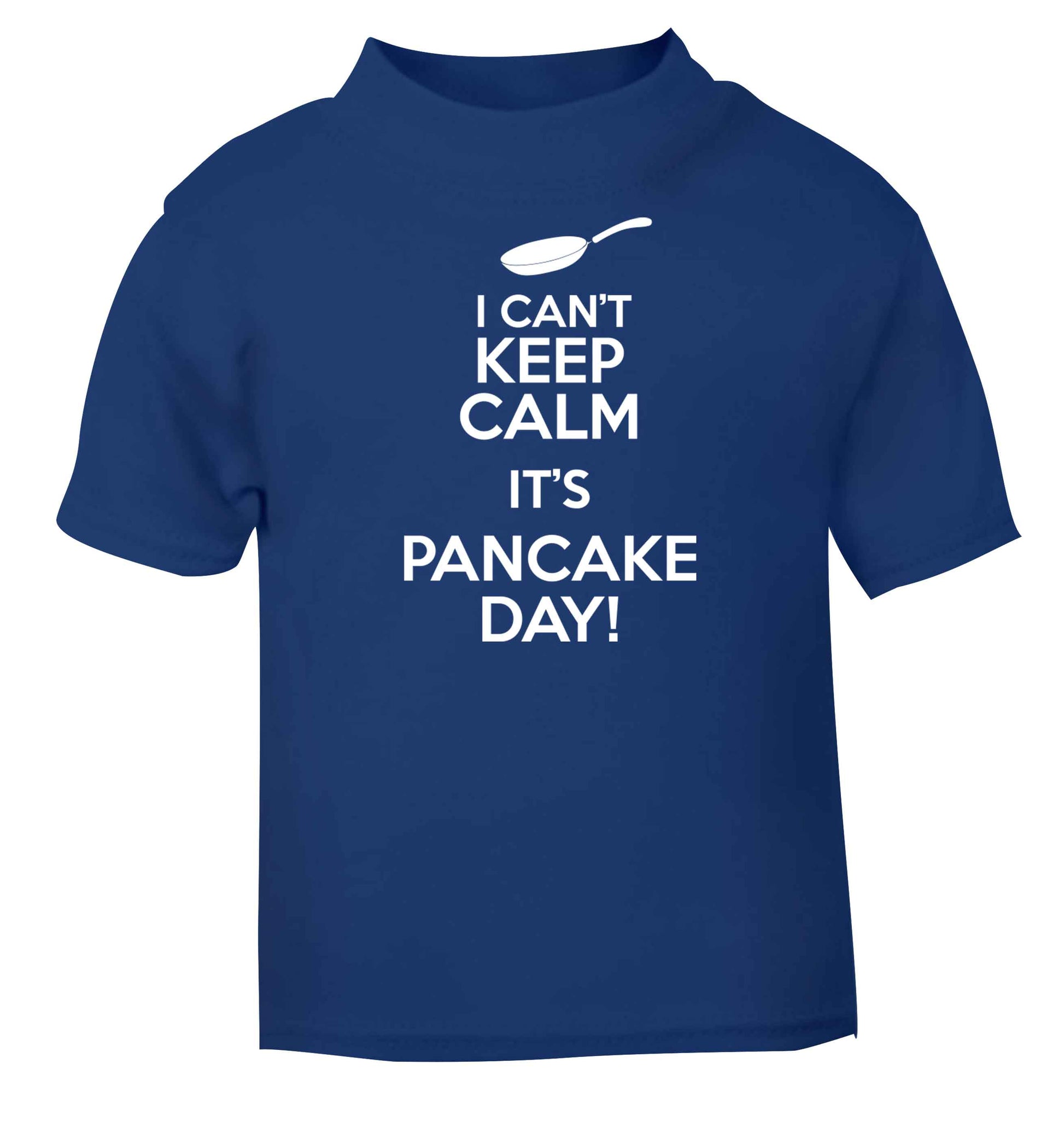 I can't keep calm it's pancake day! blue baby toddler Tshirt 2 Years