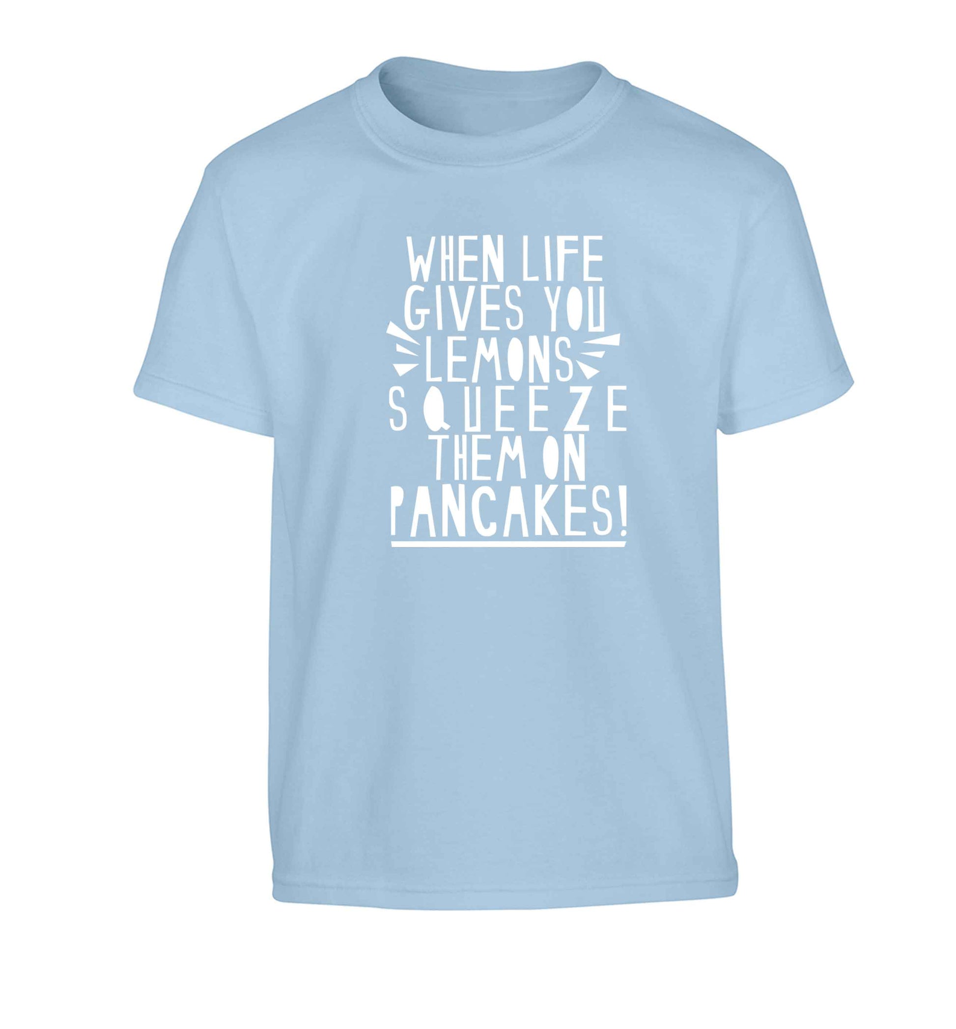 When life gives you lemons squeeze them on pancakes! Children's light blue Tshirt 12-13 Years